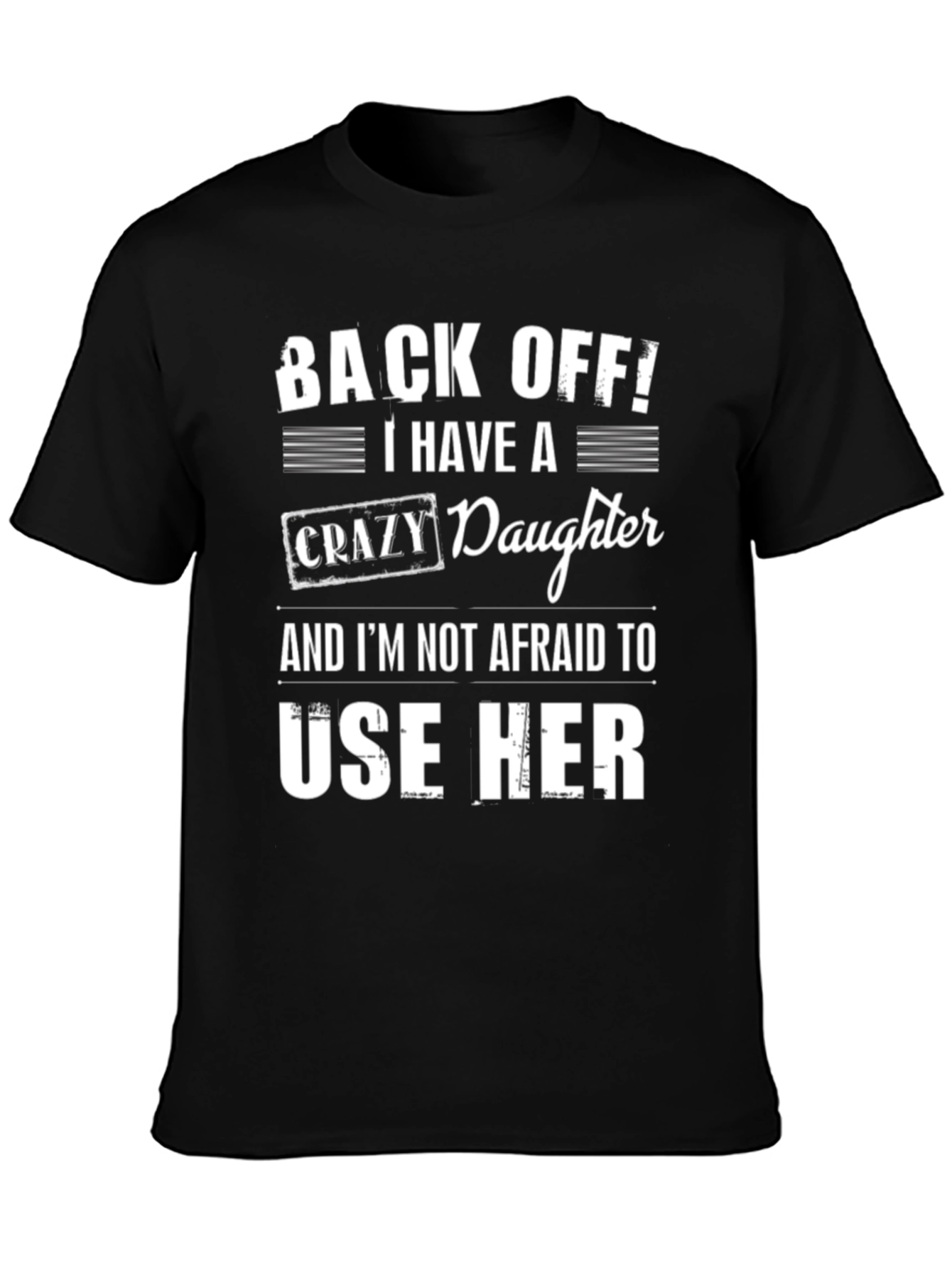Back Off! Crazy Daughter T-Shirt