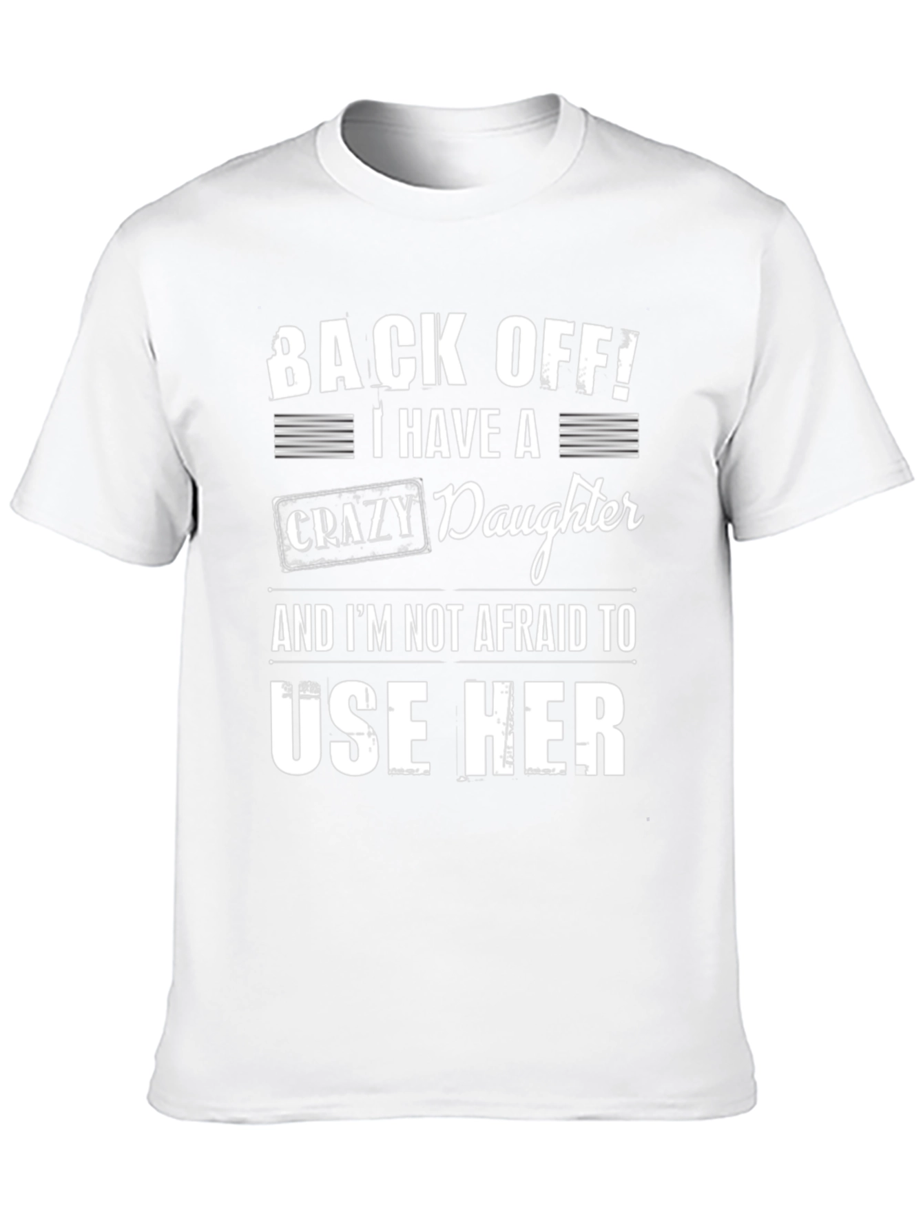 Back Off! Crazy Daughter T-Shirt