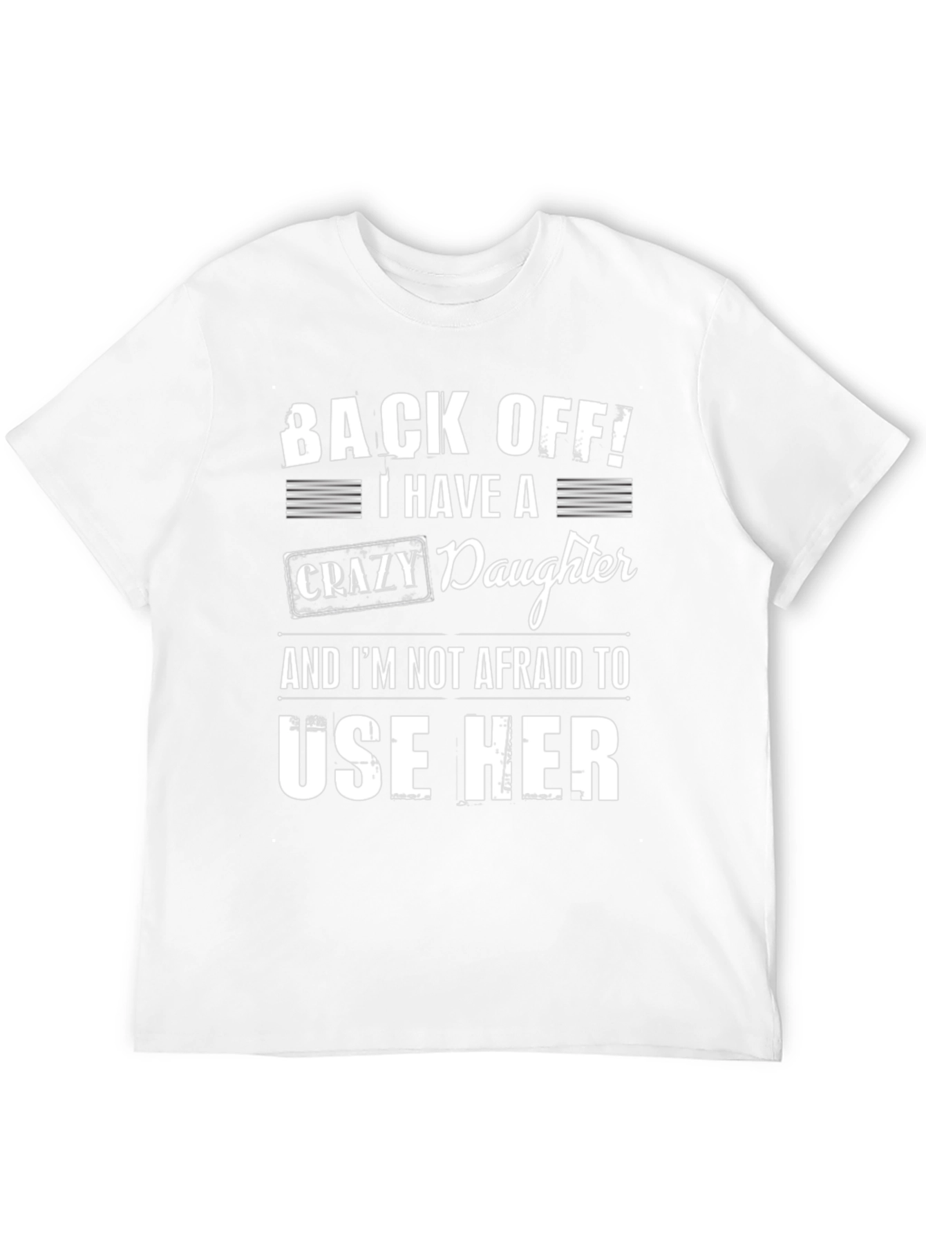 Back Off! Crazy Daughter T-Shirt