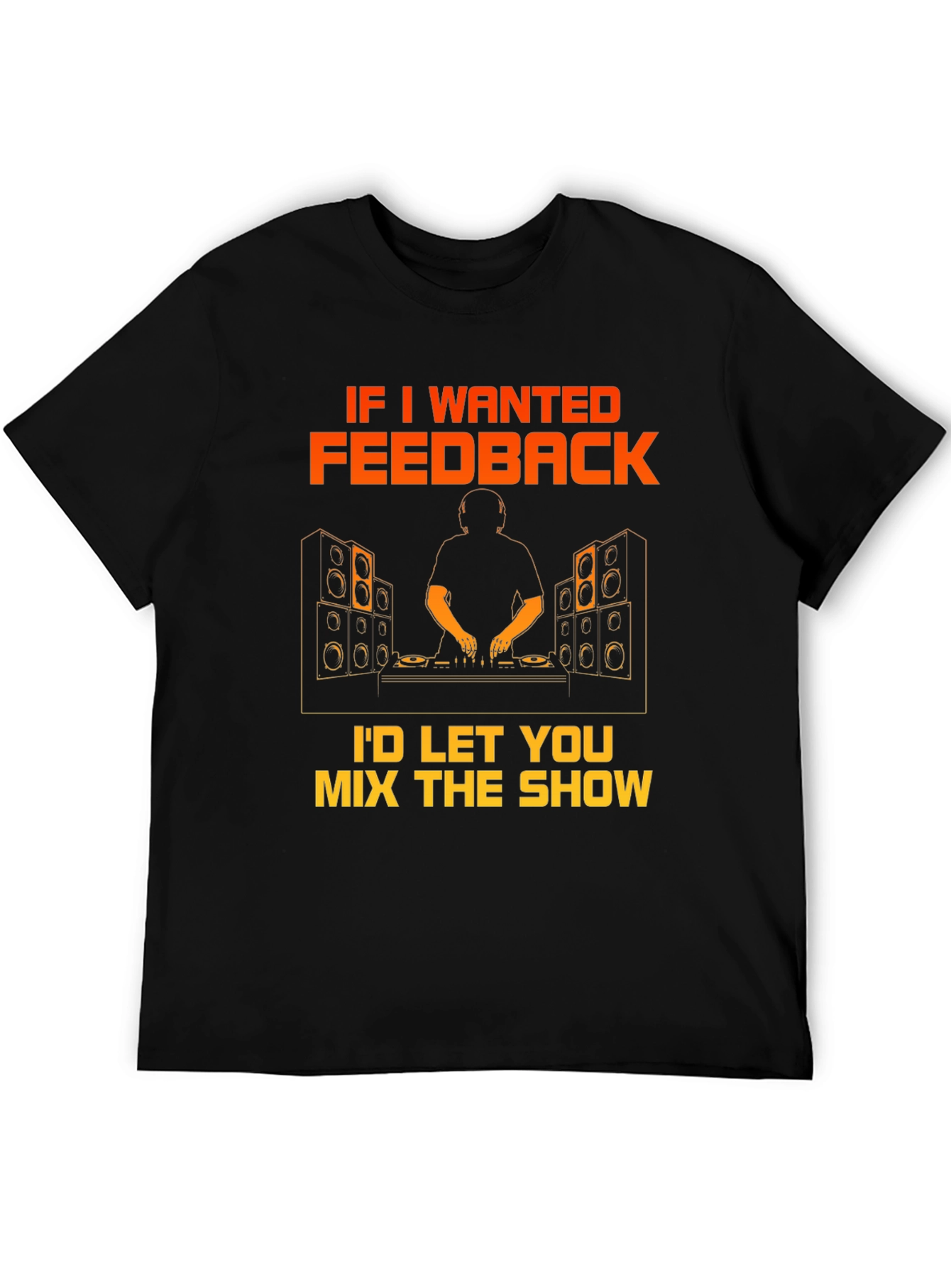 DJ Feedback Graphic T-Shirt - Mix the Show!
