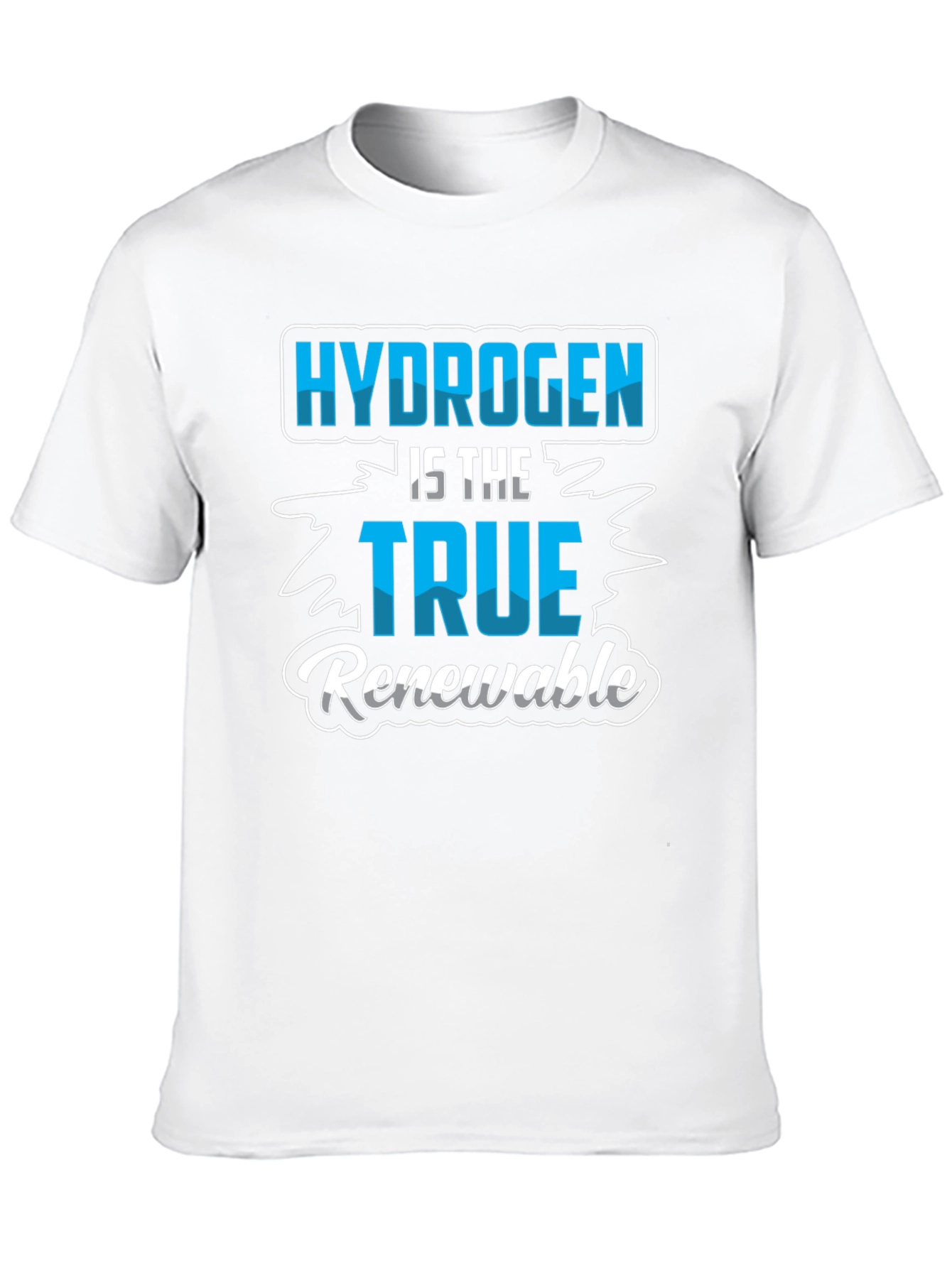 Hydrogen is the True Renewable T-Shirt