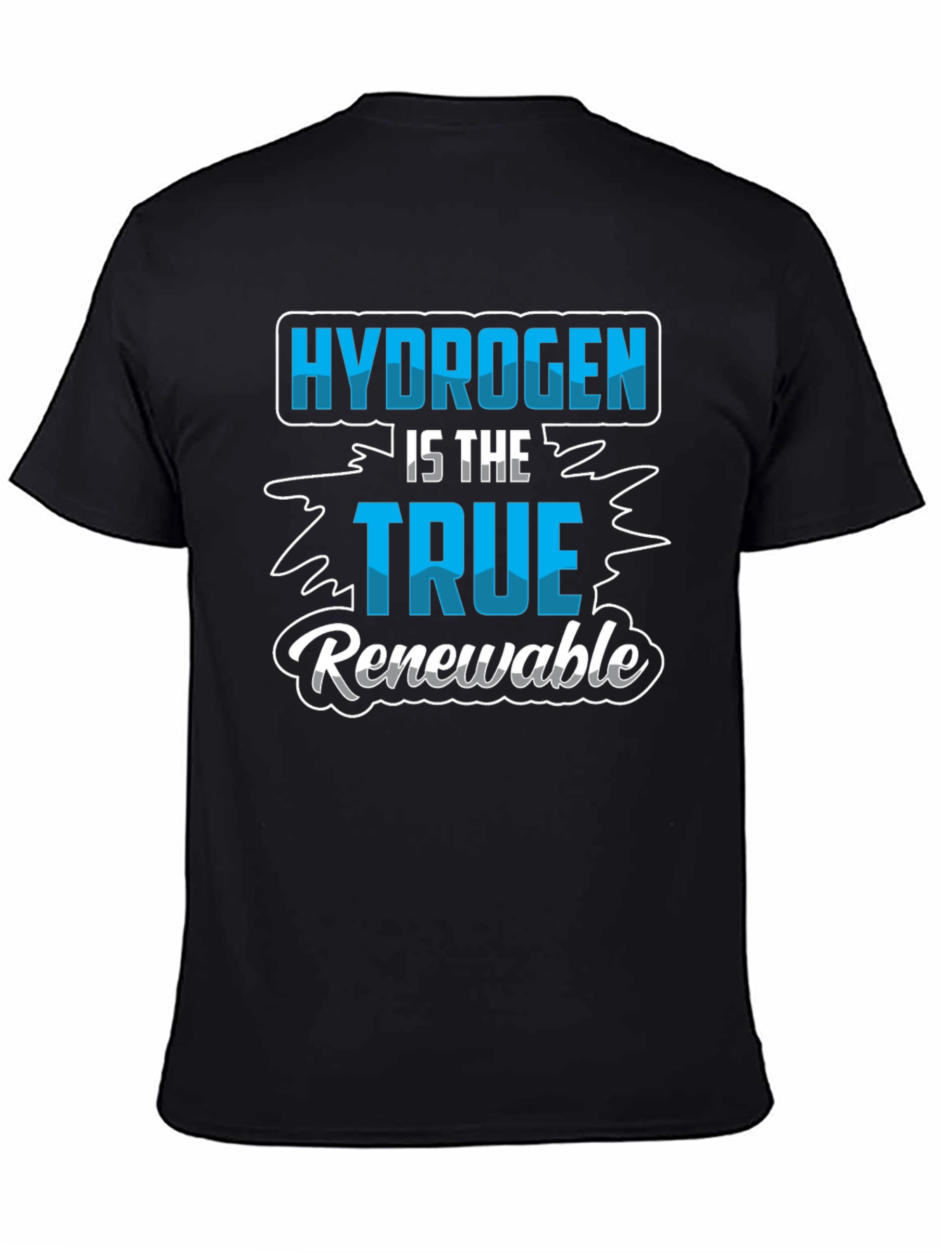 Hydrogen is the True Renewable T-Shirt