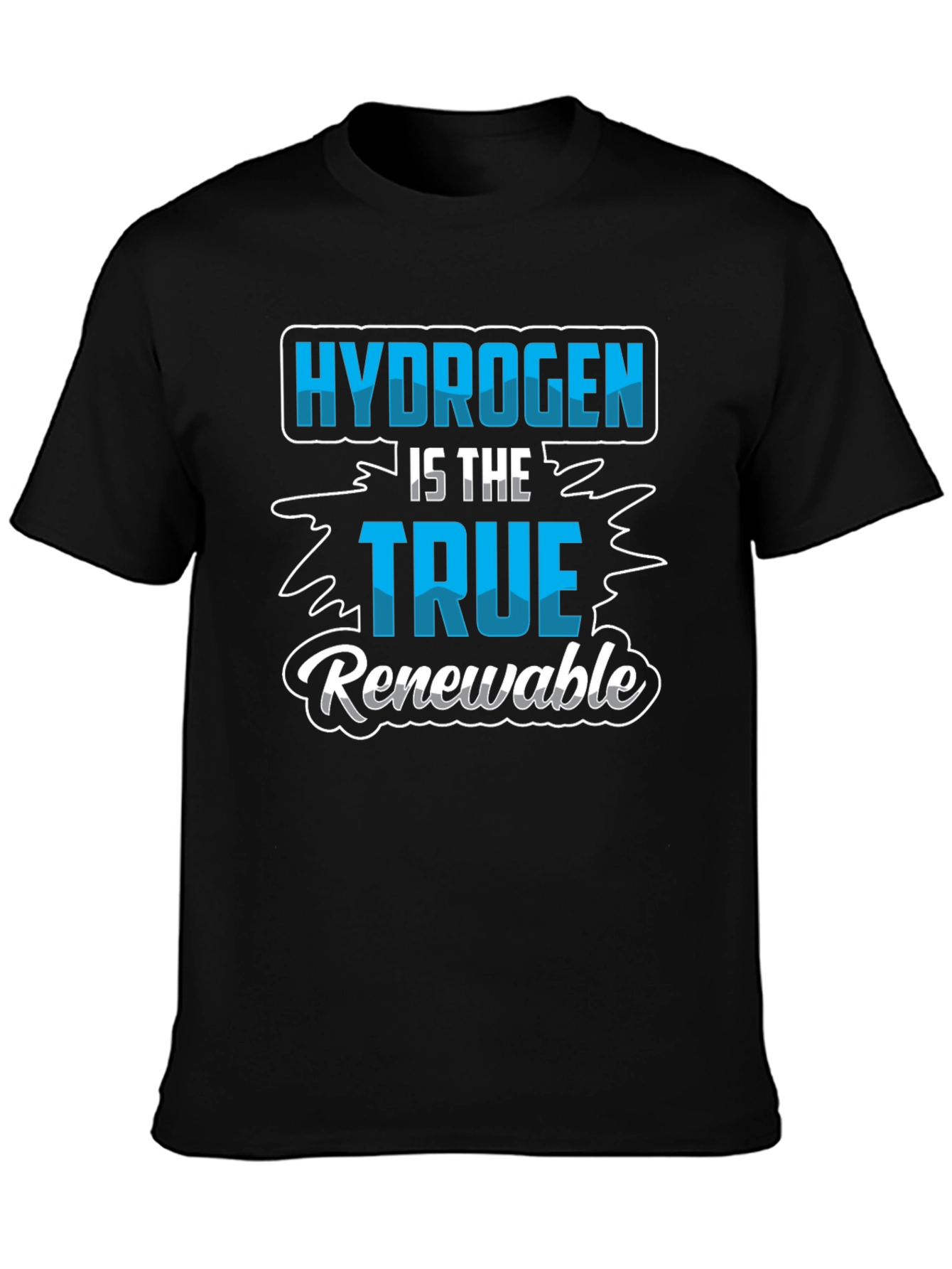 Hydrogen is the True Renewable T-Shirt
