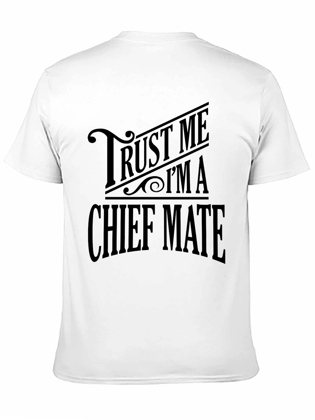 Trust Me Im A Chief Mate Black T-Shirt