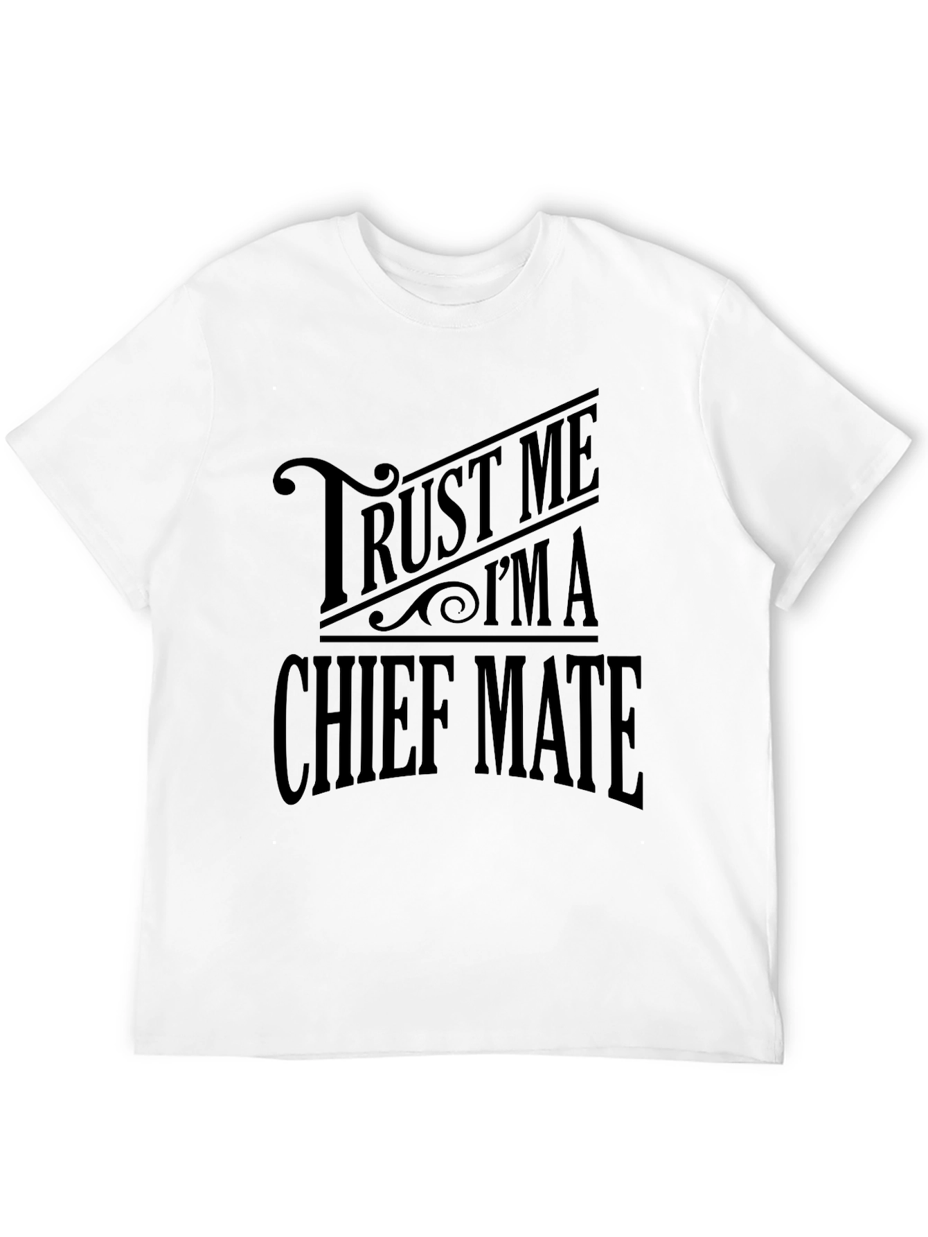 Trust Me Im A Chief Mate Black T-Shirt