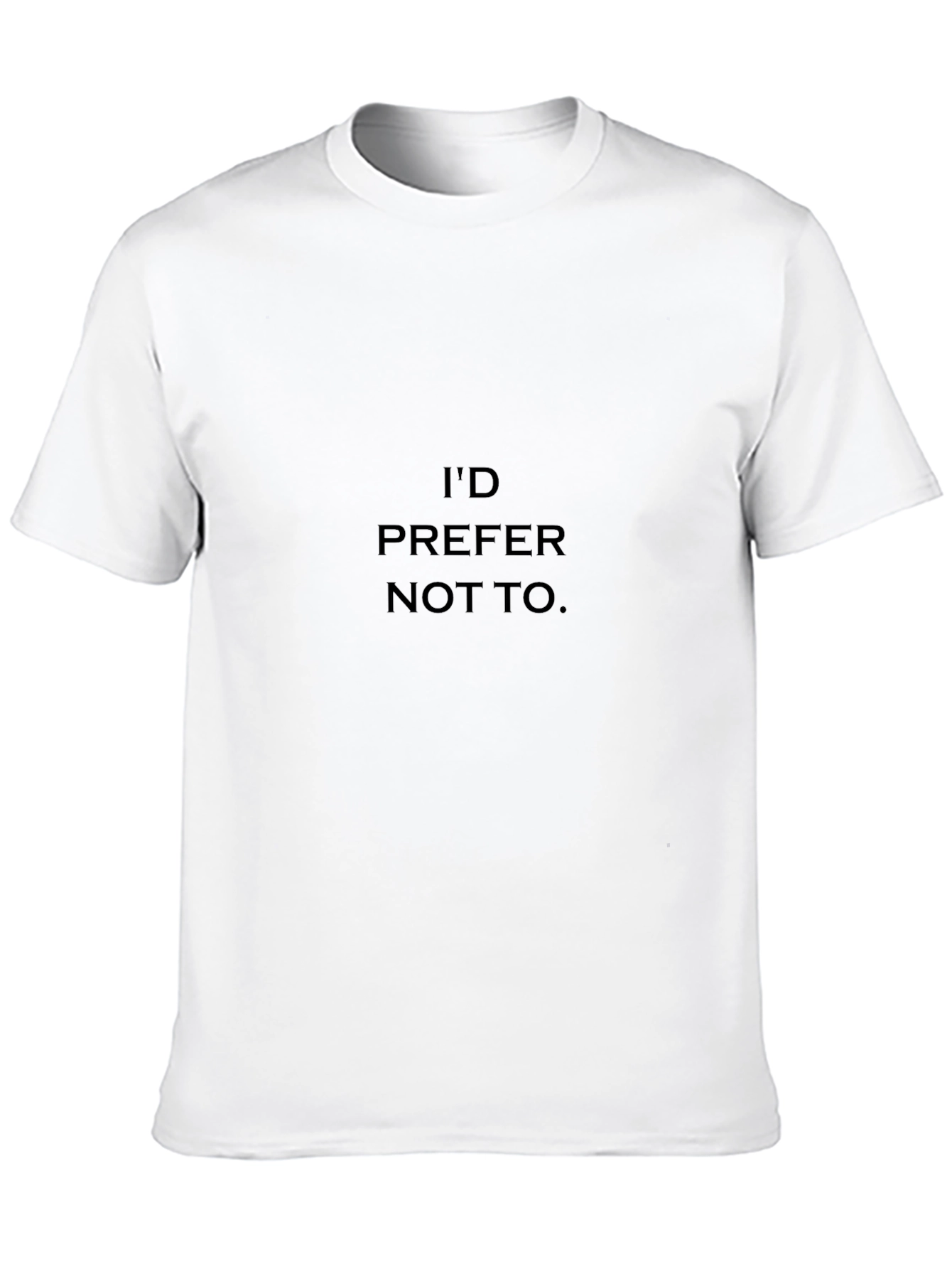 Id Prefer Not To T-Shirt