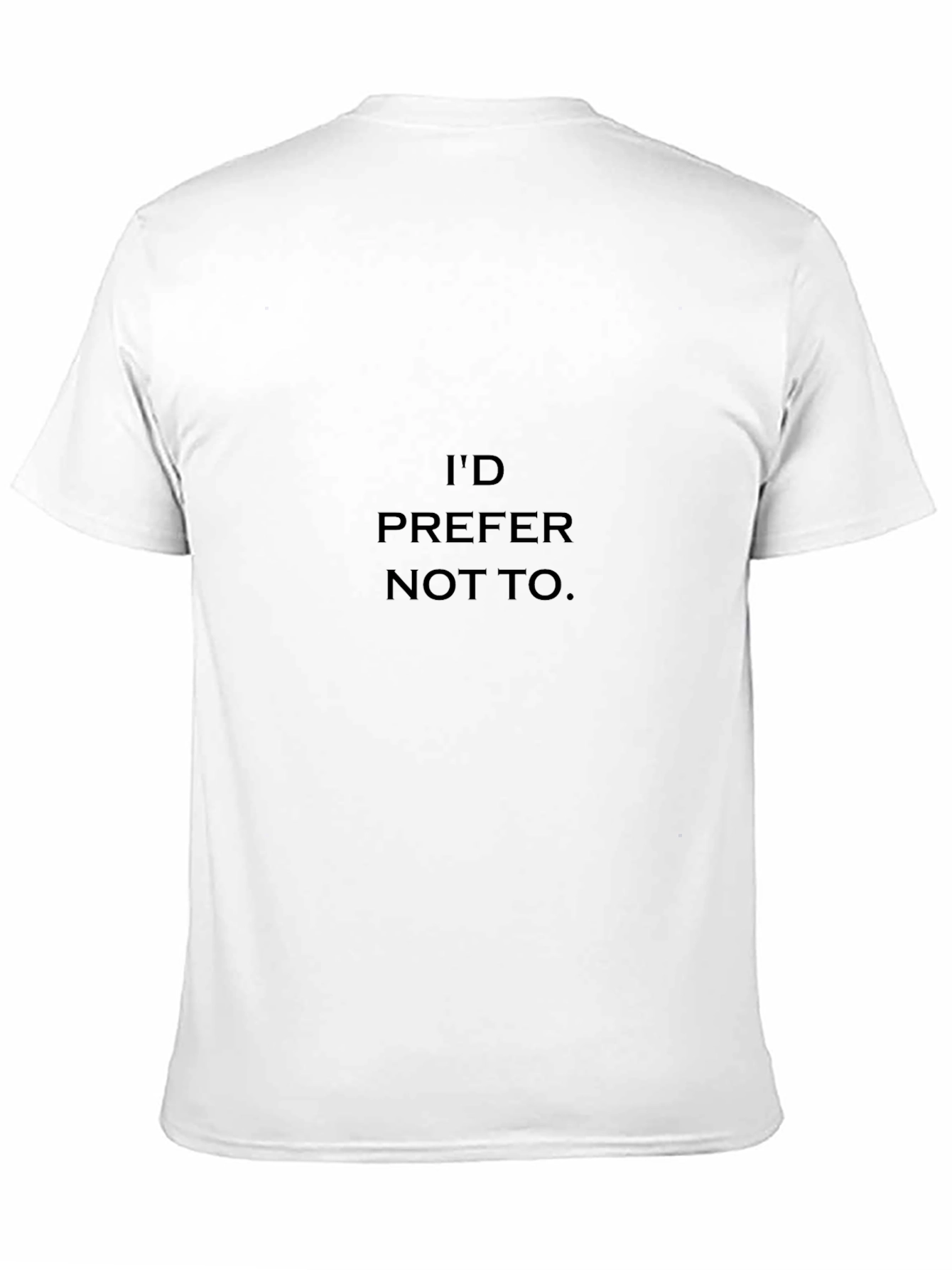 Id Prefer Not To T-Shirt