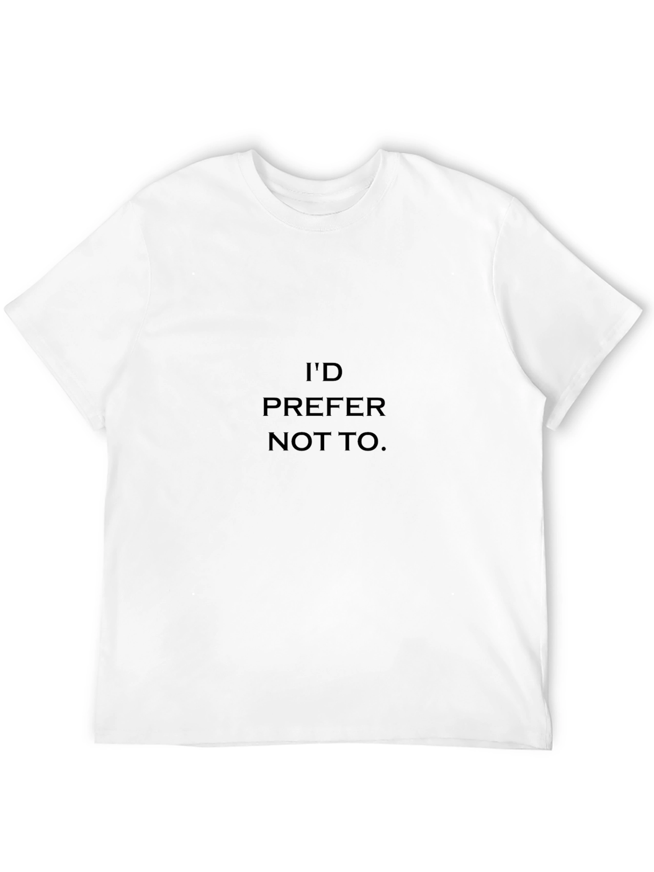 Id Prefer Not To T-Shirt