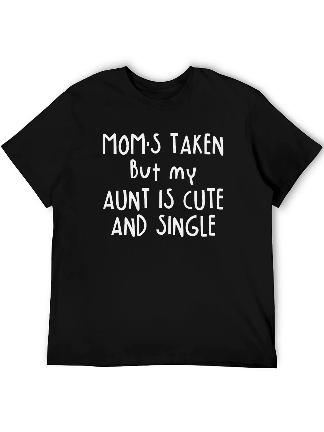 Moms Taken Aunt Cute & Single Mens T-Shirt