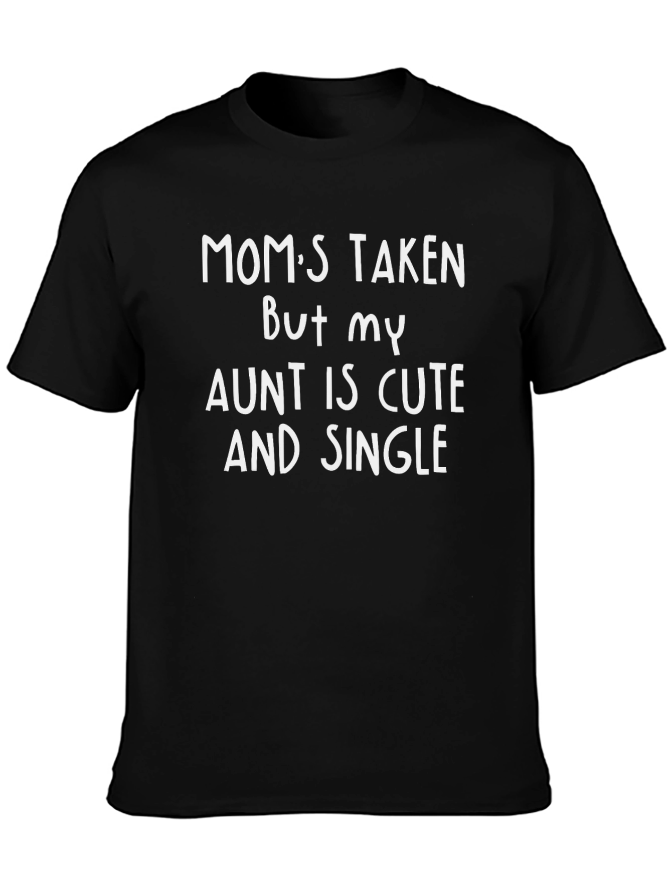 Moms Taken Aunt Cute & Single Mens T-Shirt