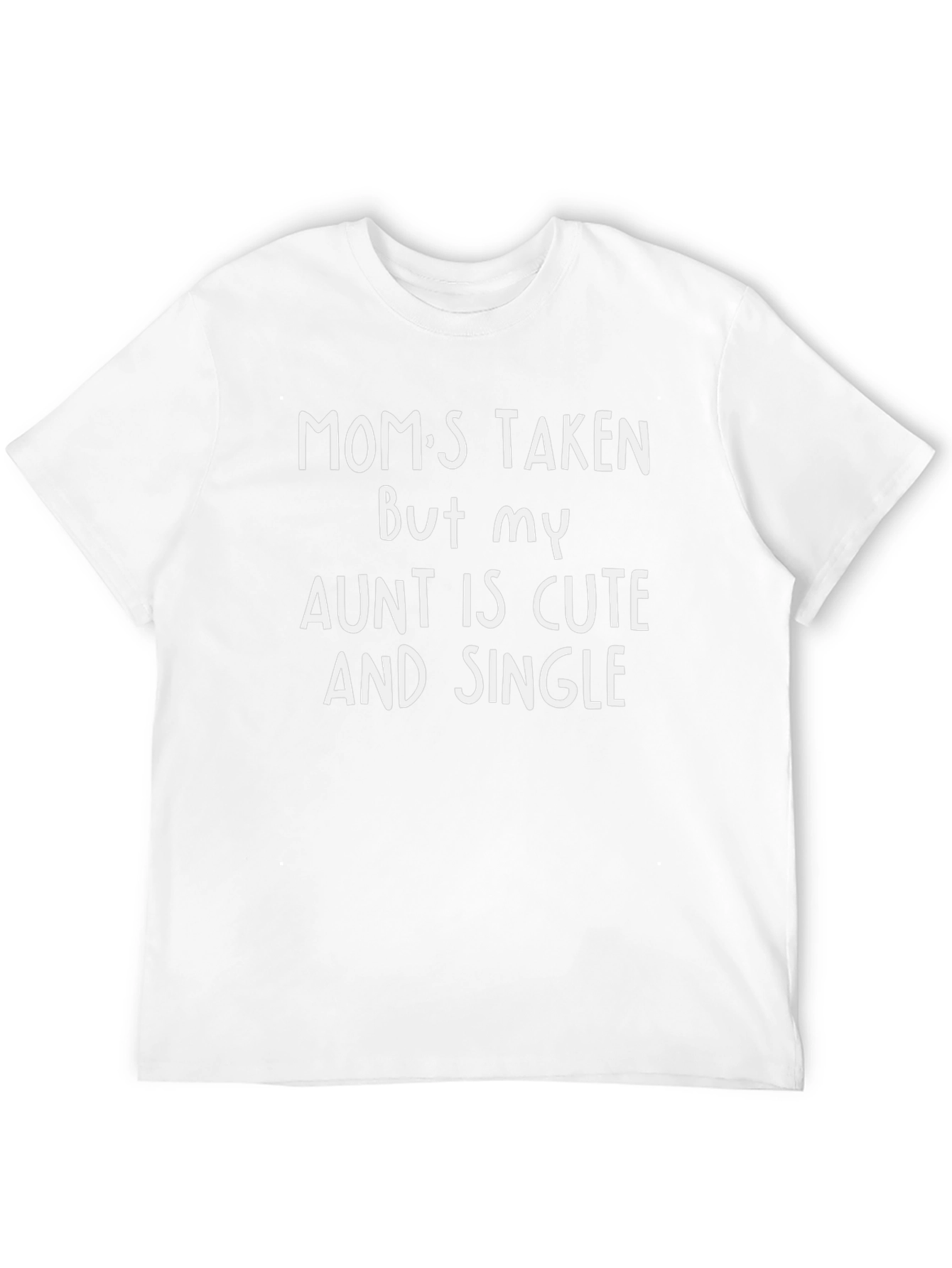 Moms Taken Aunt Cute & Single Mens T-Shirt