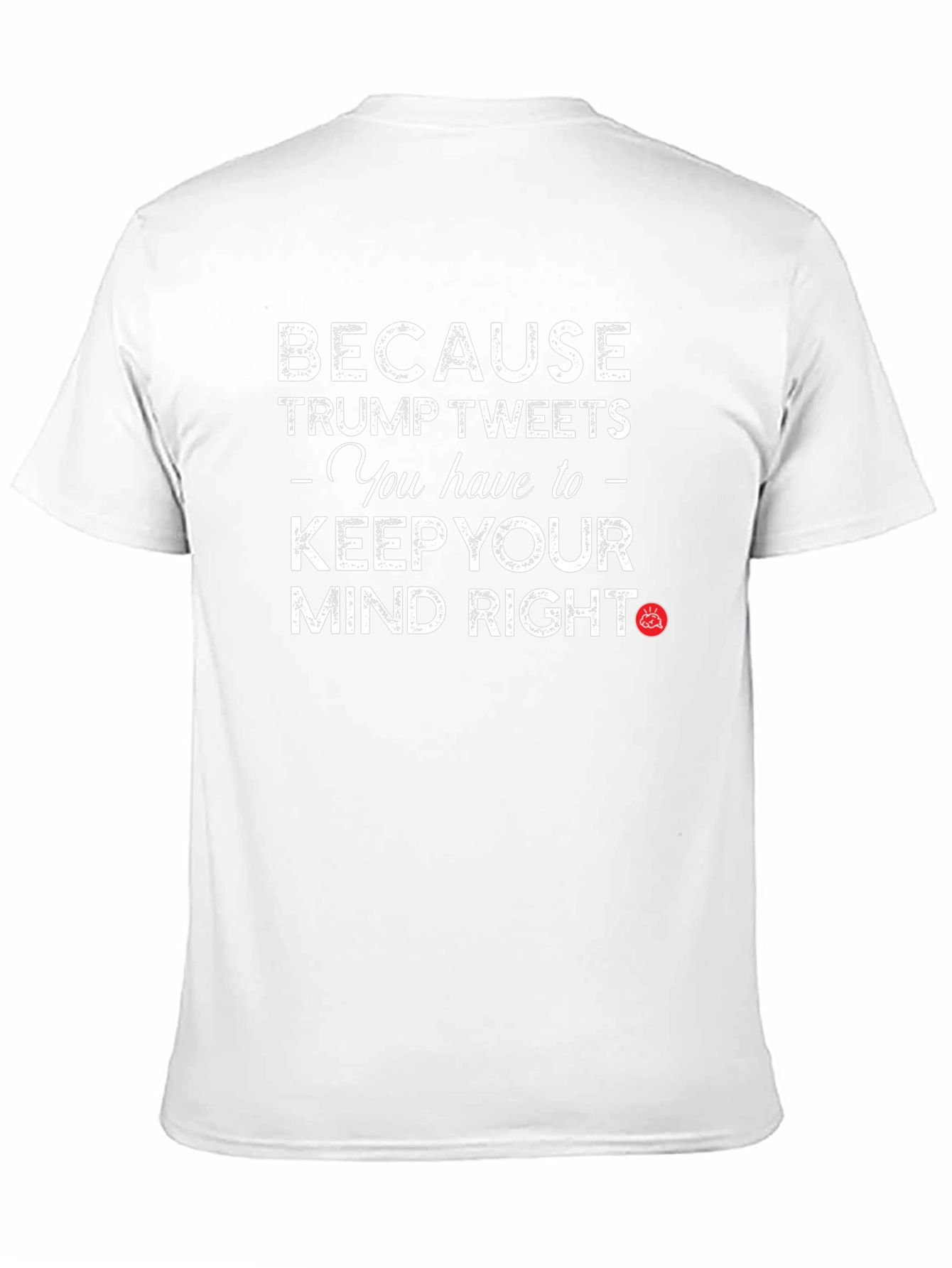 Trump Tweets Mind Right Graphic T-Shirt