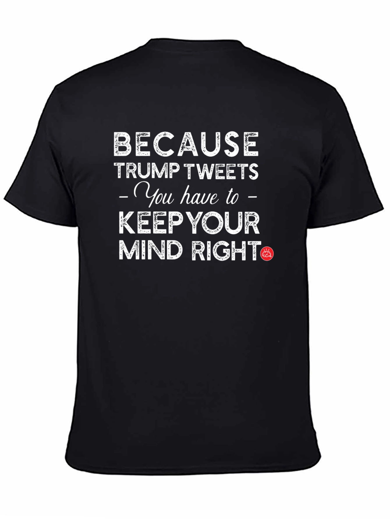 Trump Tweets Mind Right Graphic T-Shirt