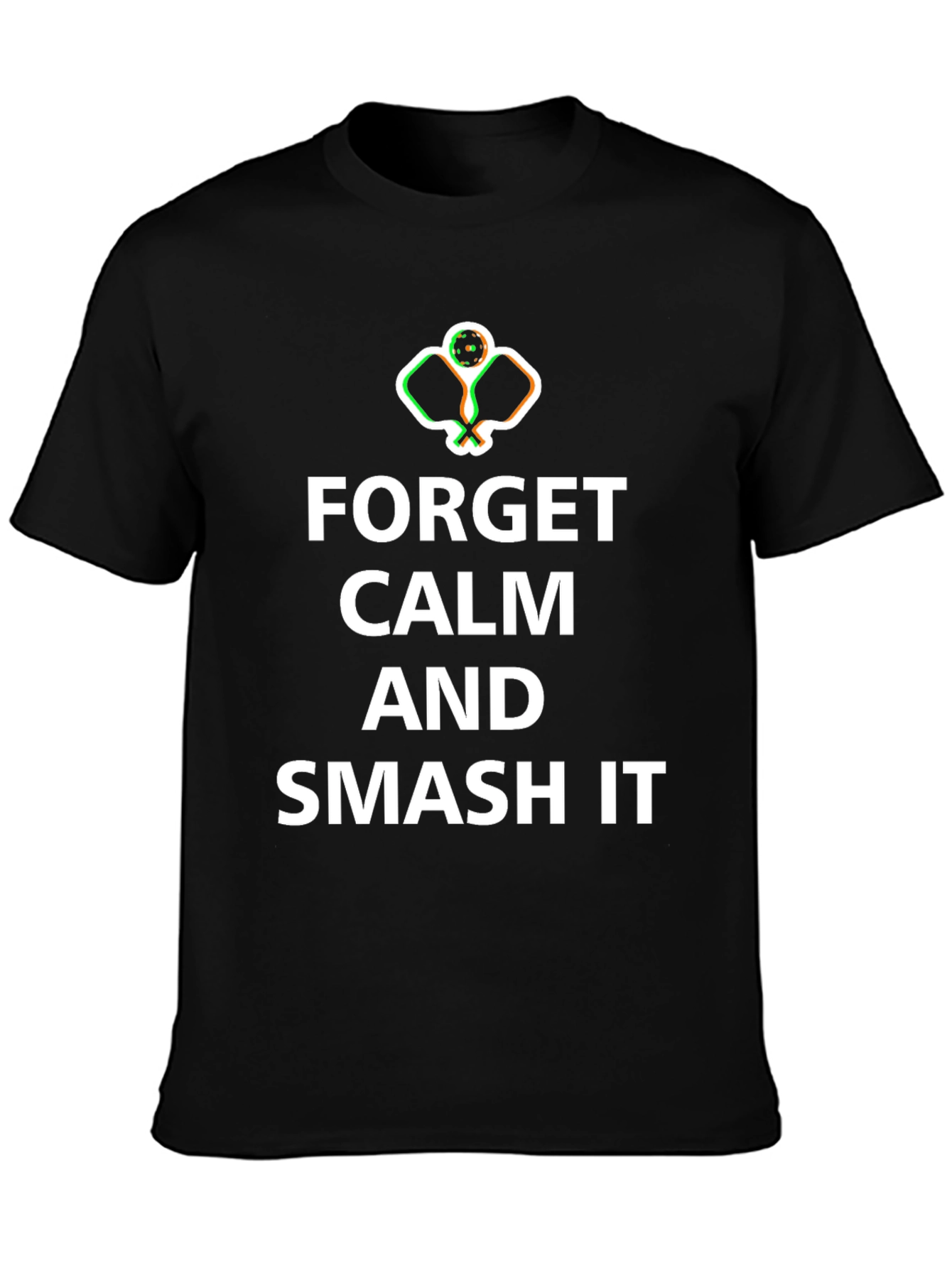 Forget Calm Smash It Pickleball T-Shirt