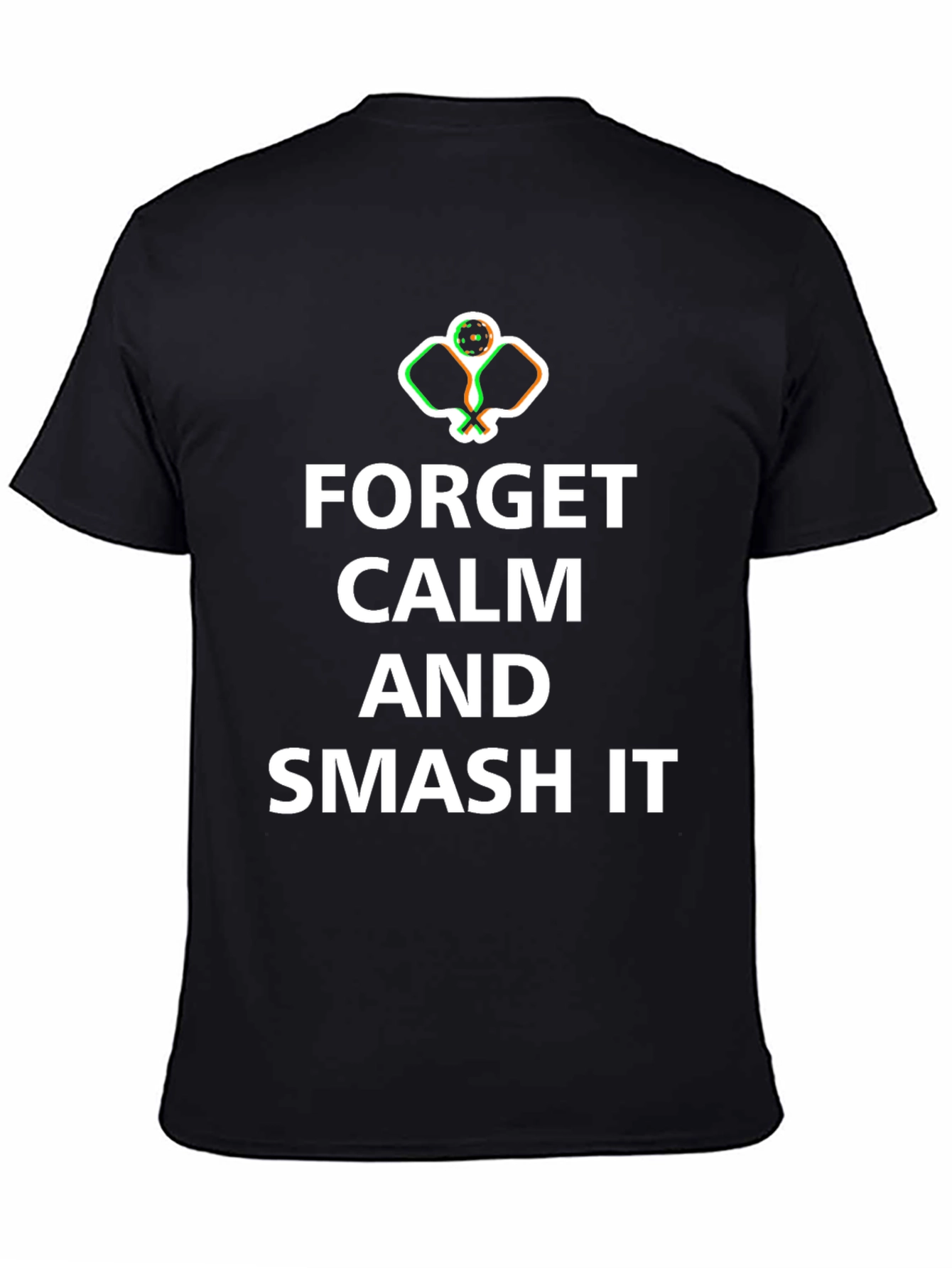 Forget Calm Smash It Pickleball T-Shirt