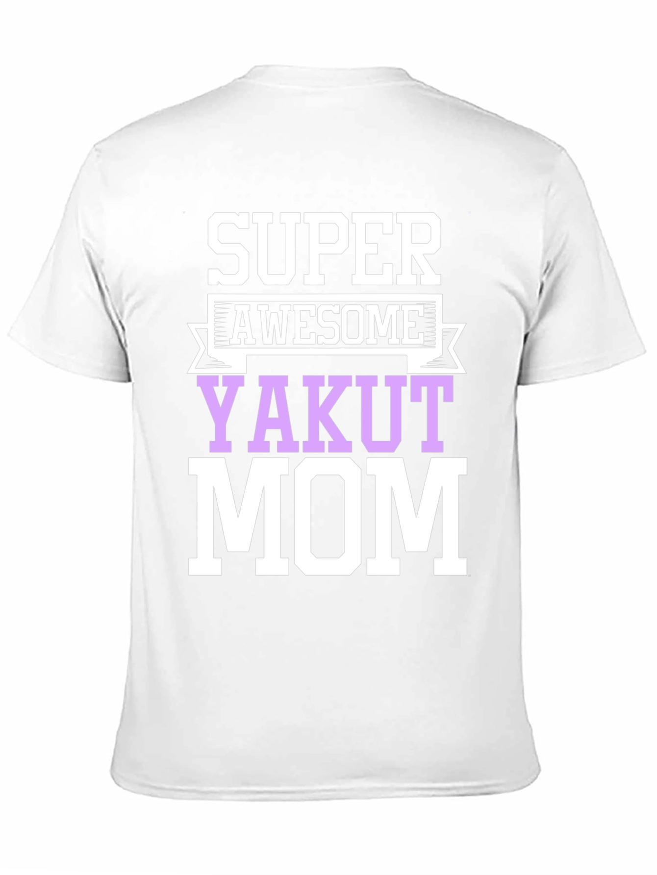 Super Awesome Yakut Mom T-Shirt