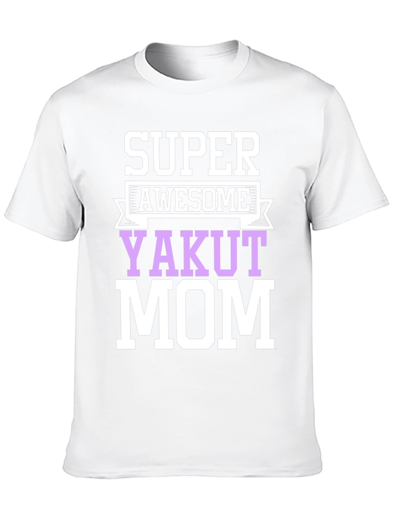 Super Awesome Yakut Mom T-Shirt