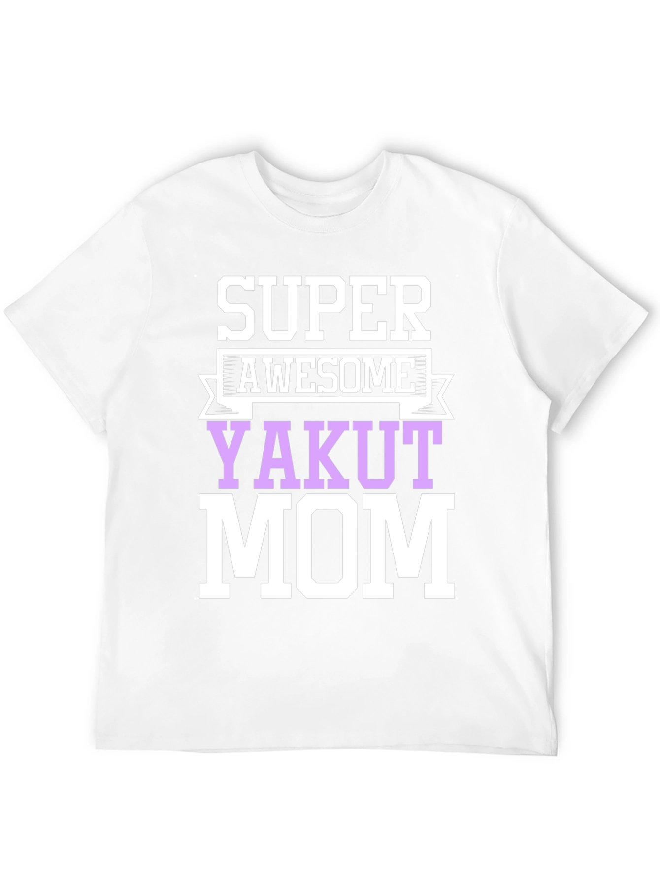 Super Awesome Yakut Mom T-Shirt