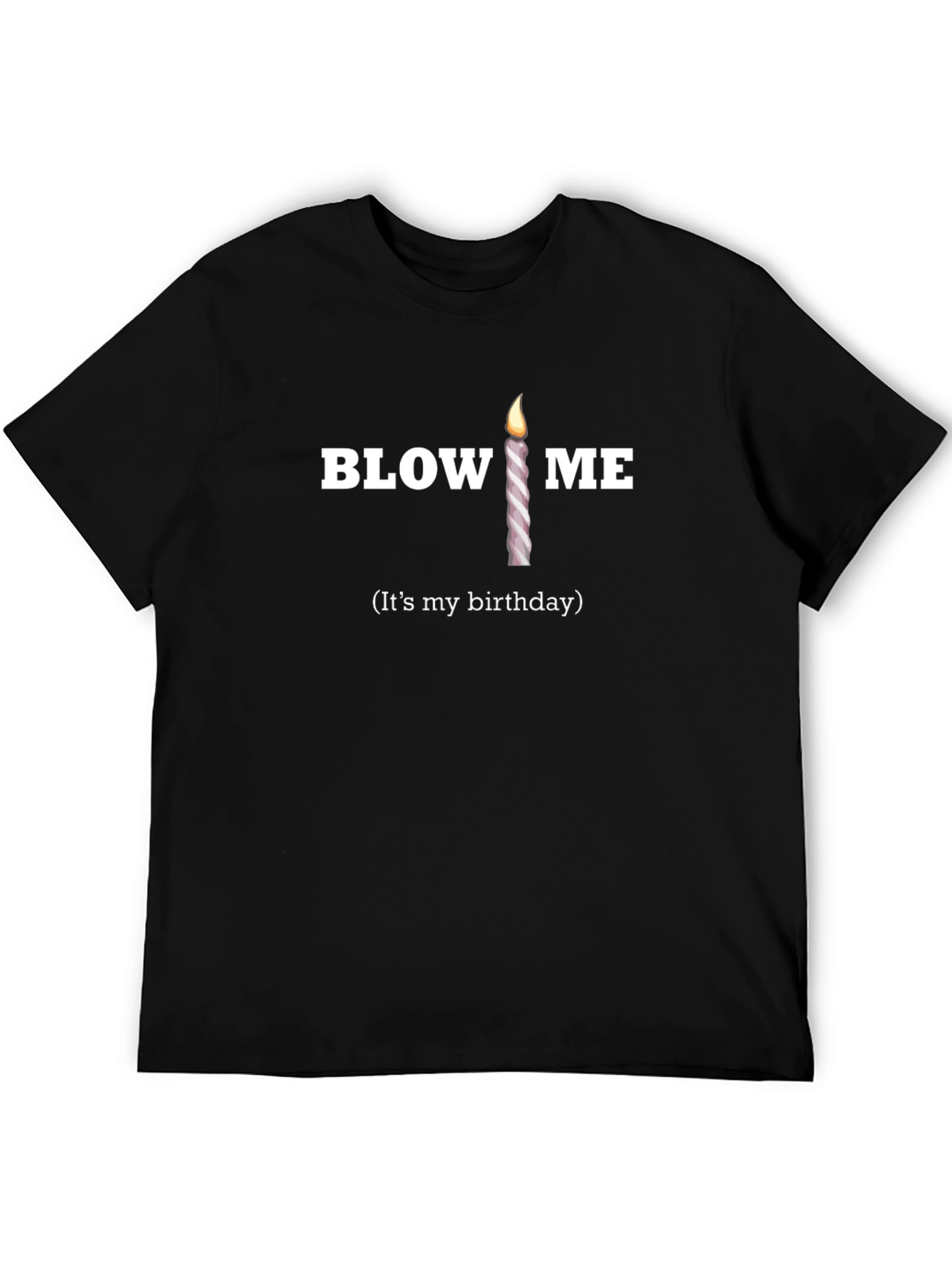 Funny Birthday Candle T-Shirt - Blow Me