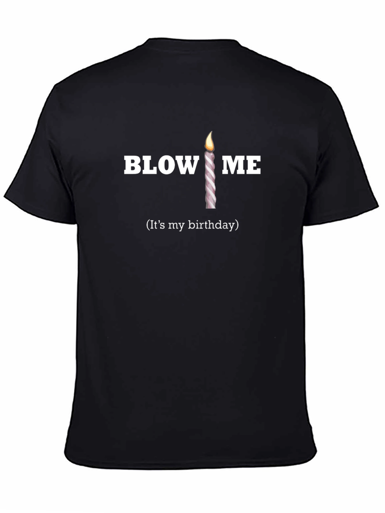 Funny Birthday Candle T-Shirt - Blow Me