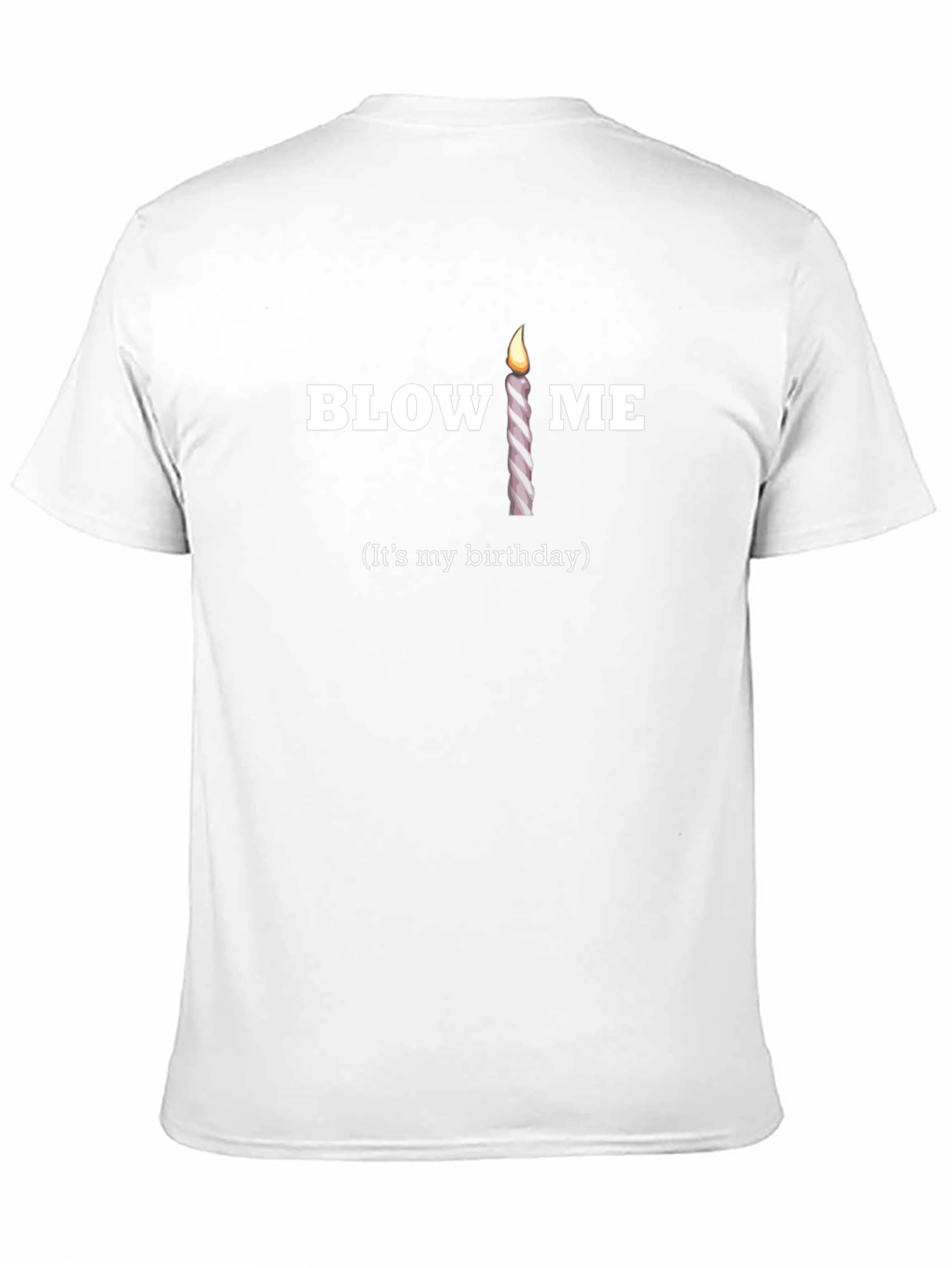 Funny Birthday Candle T-Shirt - Blow Me