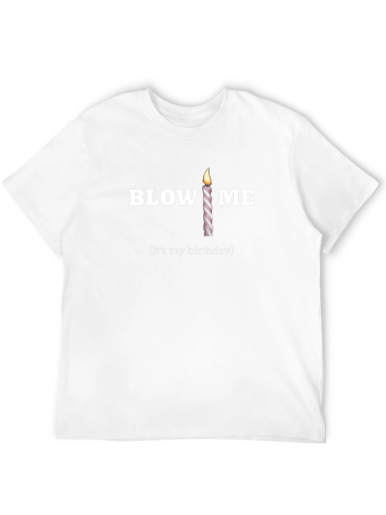 Funny Birthday Candle T-Shirt - Blow Me