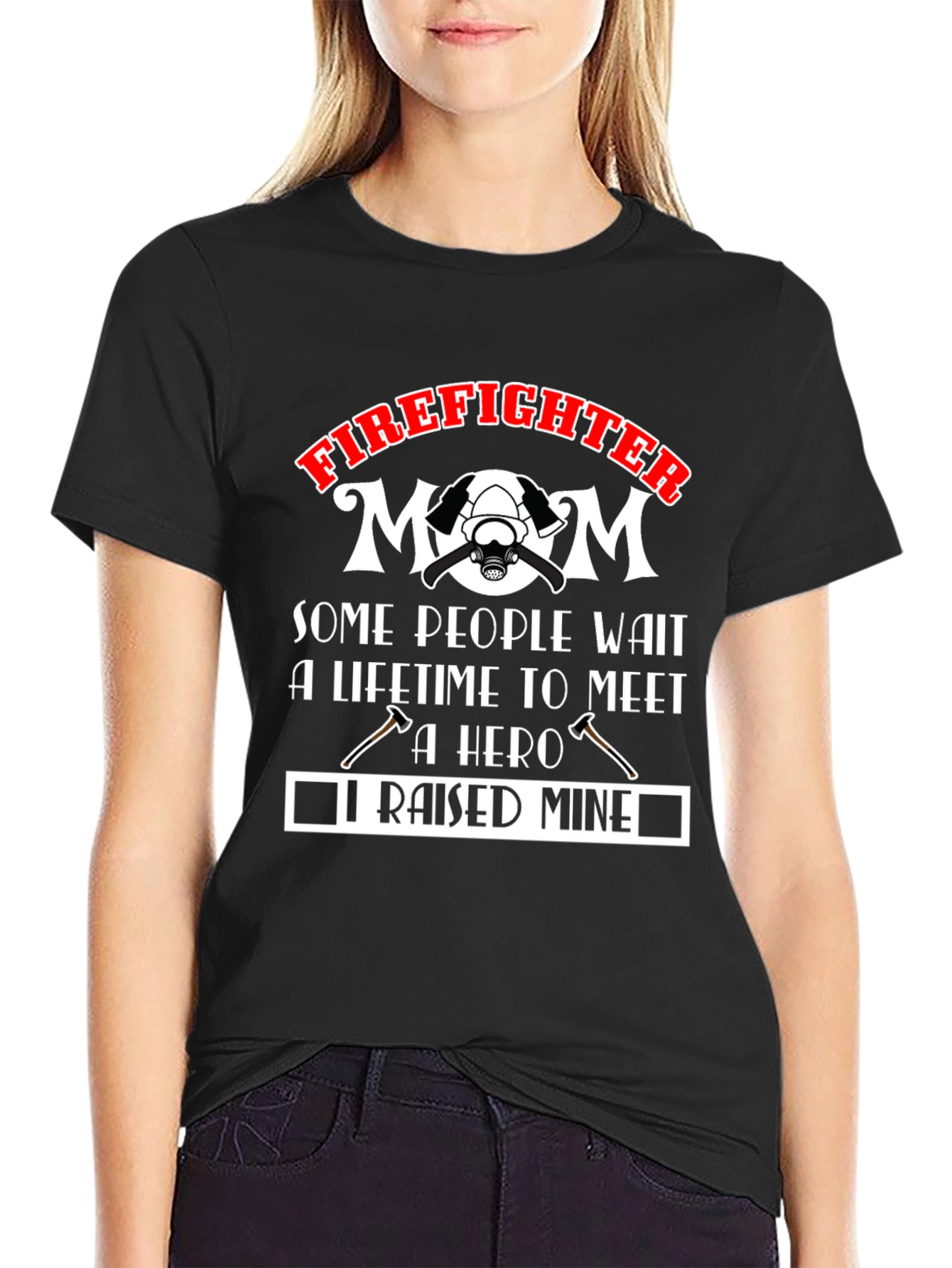 Firefighter Mom T-Shirt: Raised Mine Hero