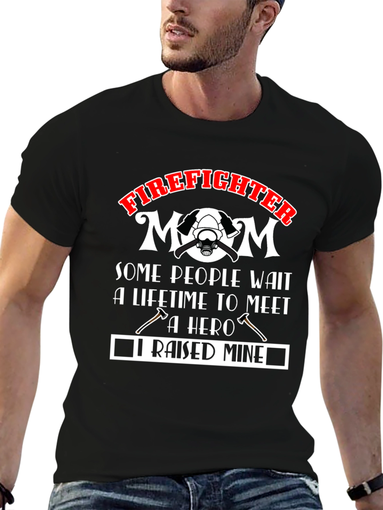Firefighter Mom T-Shirt: Raised Mine Hero