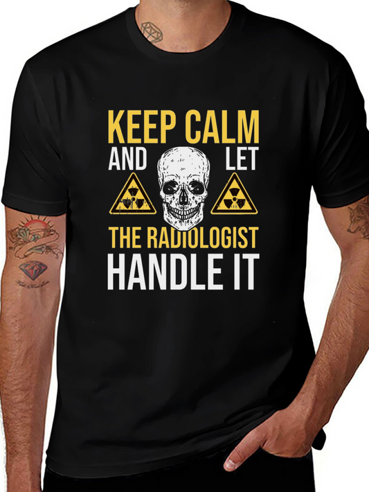 Radiologist T-Shirt - Keep Calm & Handle It