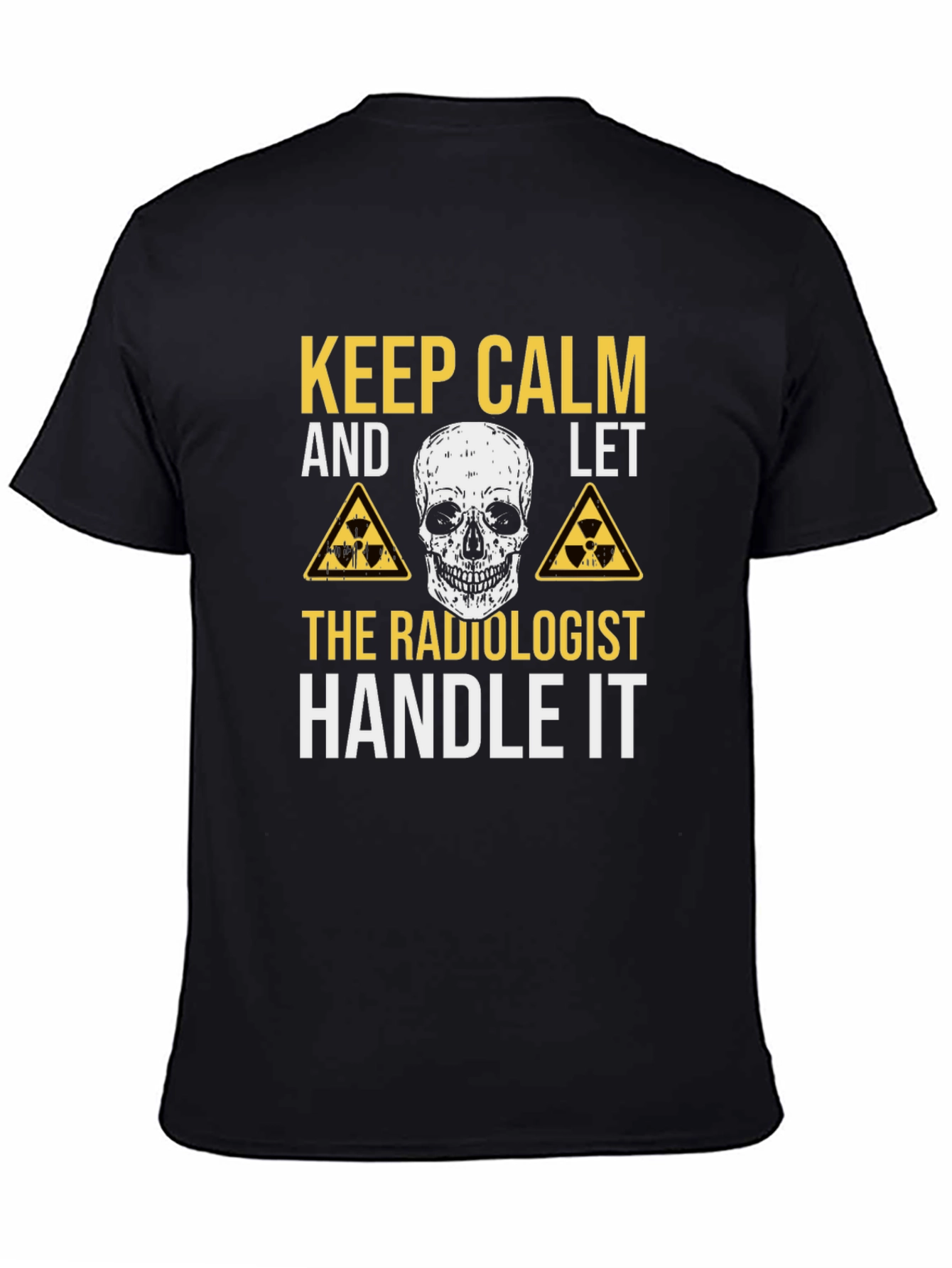 Radiologist T-Shirt - Keep Calm & Handle It