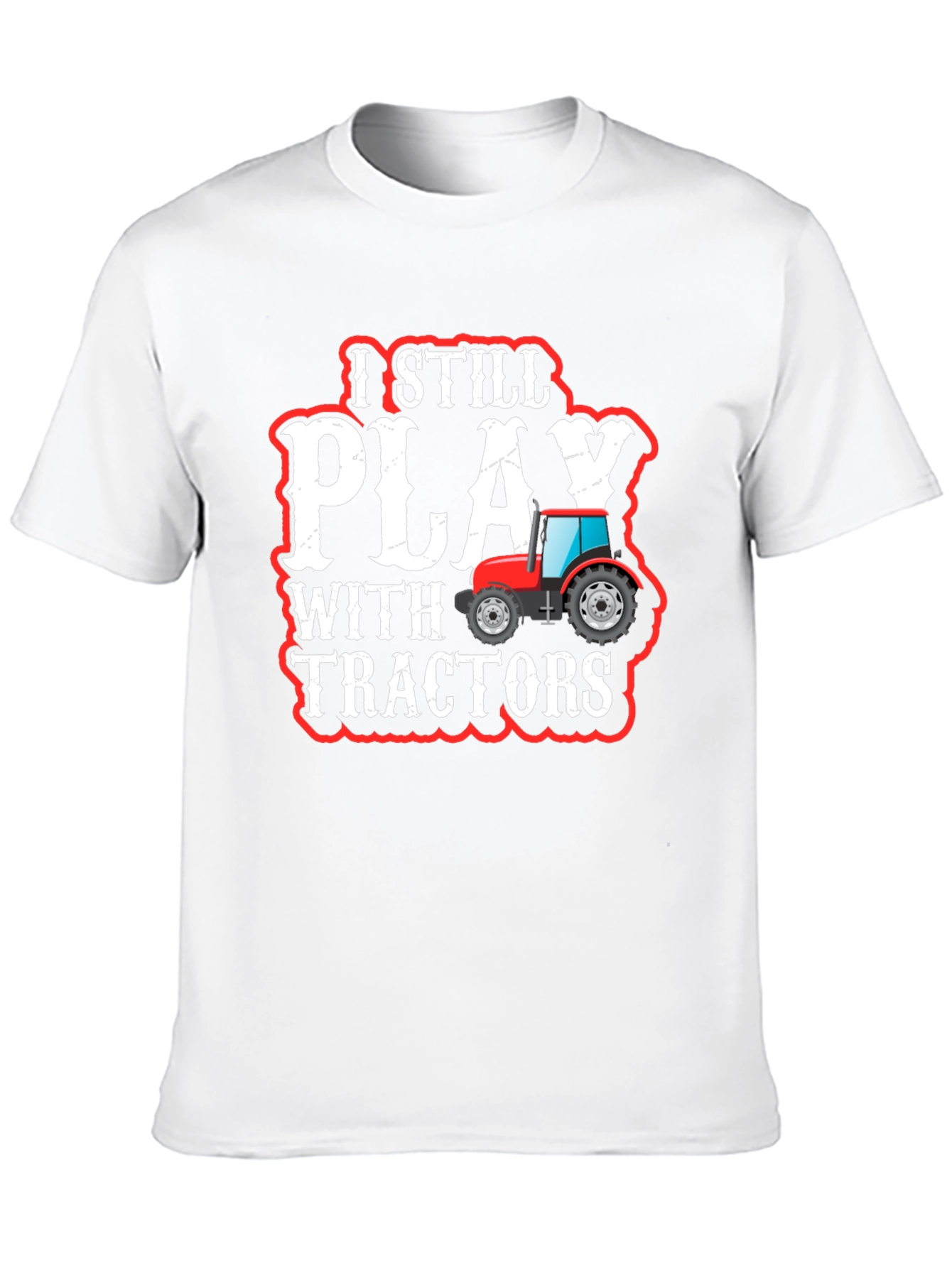 I Still Play With Tractors T-Shirt