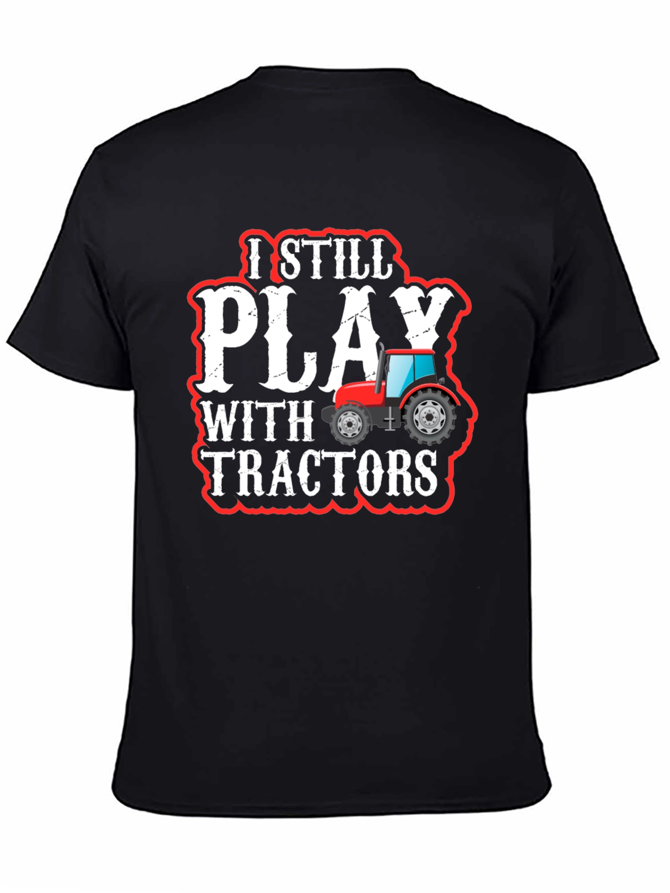 I Still Play With Tractors T-Shirt