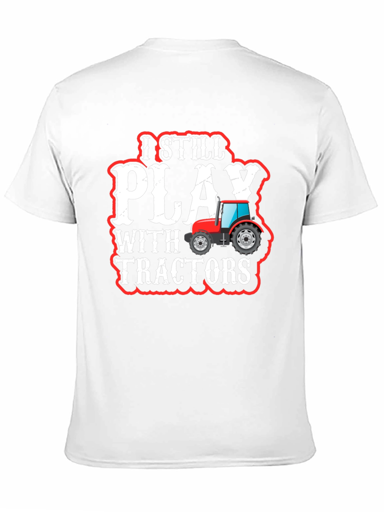 I Still Play With Tractors T-Shirt