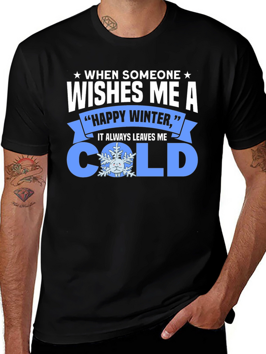 Funny Winter T-Shirt: When Someone Wishes Me a Cold