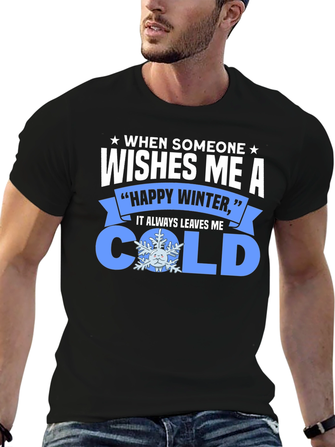 Funny Winter T-Shirt: When Someone Wishes Me a Cold