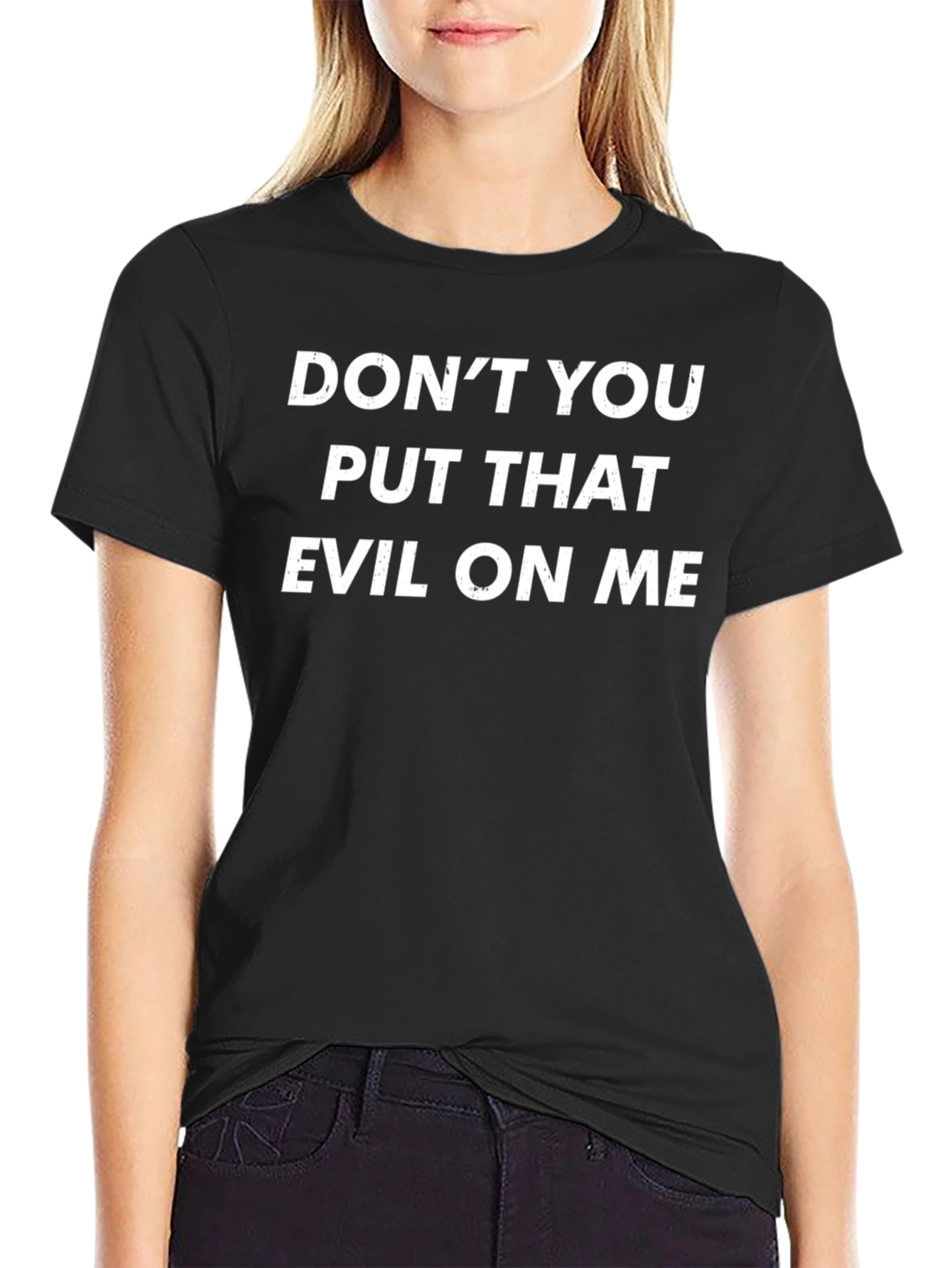 Dont You Put That Evil On Me Graphic Tee