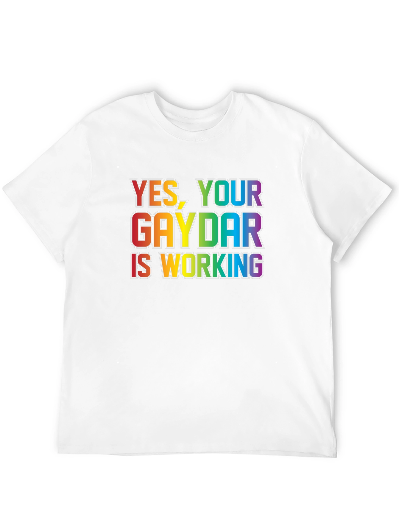 Yes Your Gaydar is Working T-Shirt