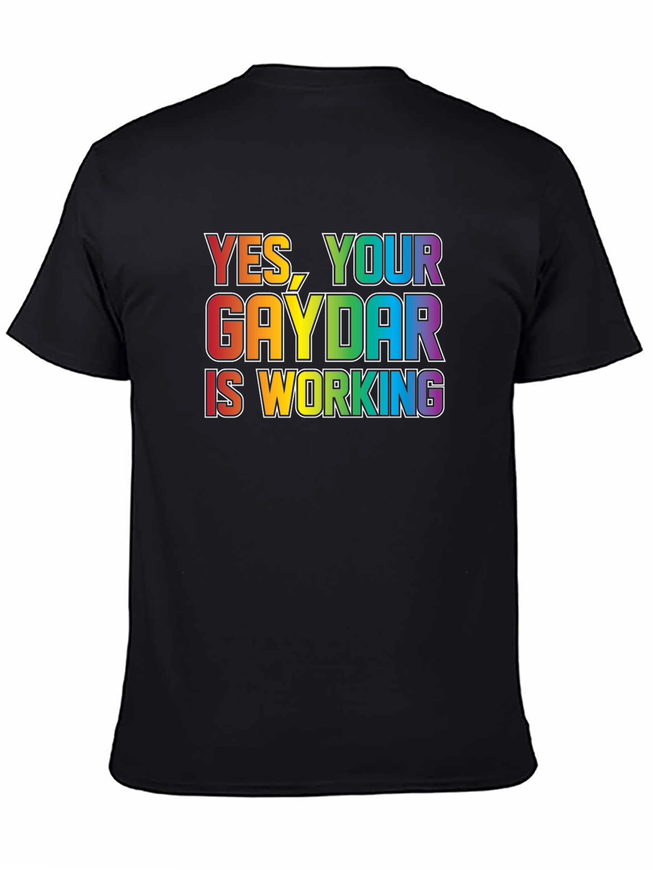 Yes Your Gaydar is Working T-Shirt