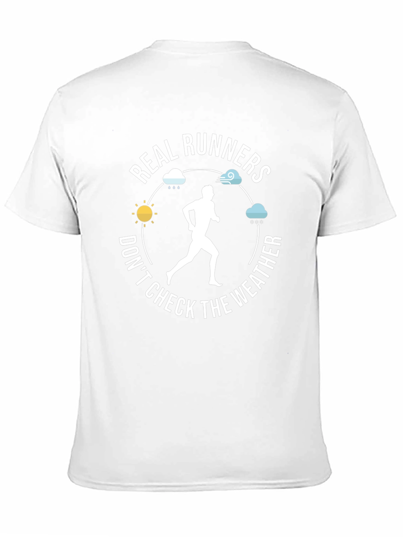 Real Runners Dont Check The Weather T-Shirt