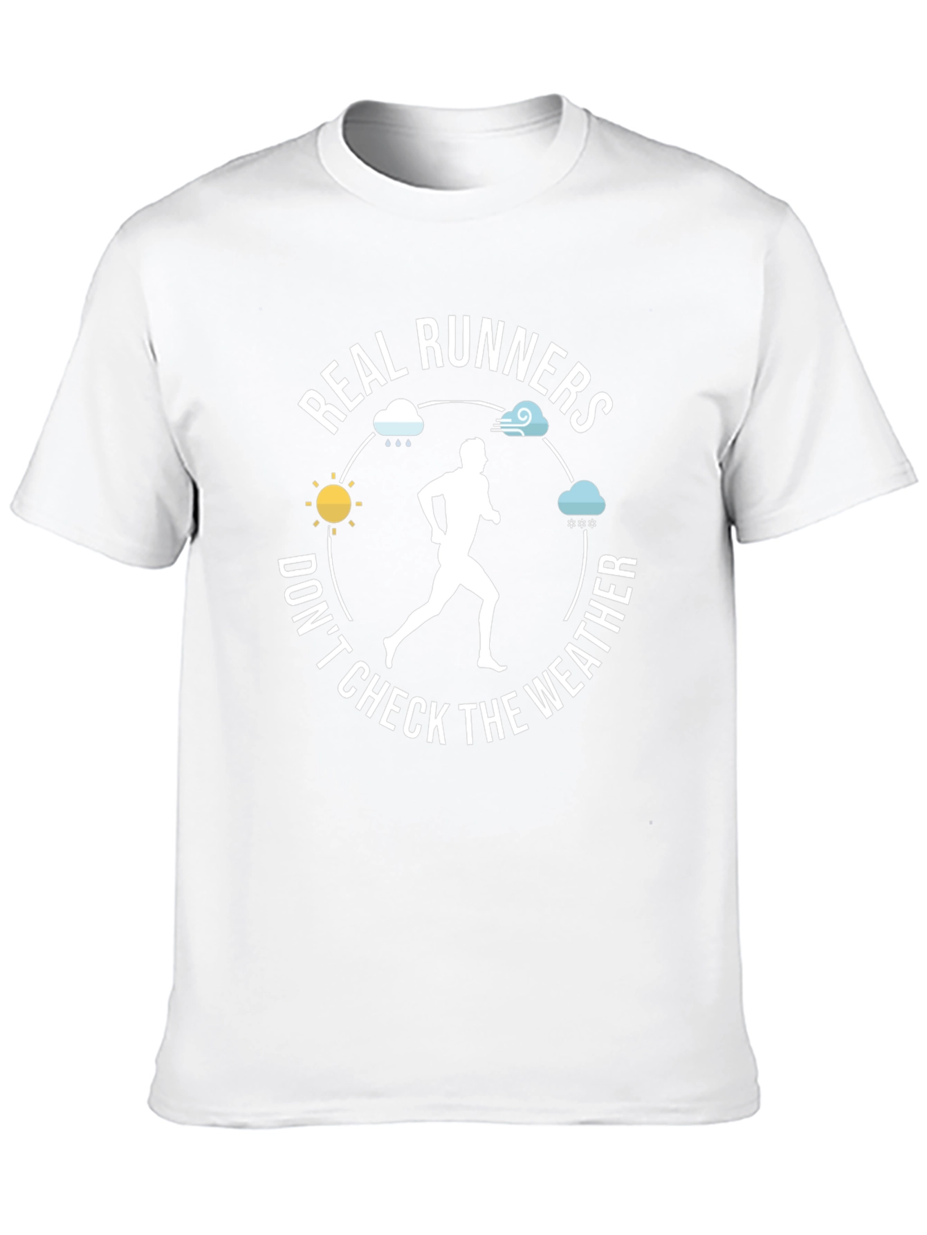 Real Runners Dont Check The Weather T-Shirt