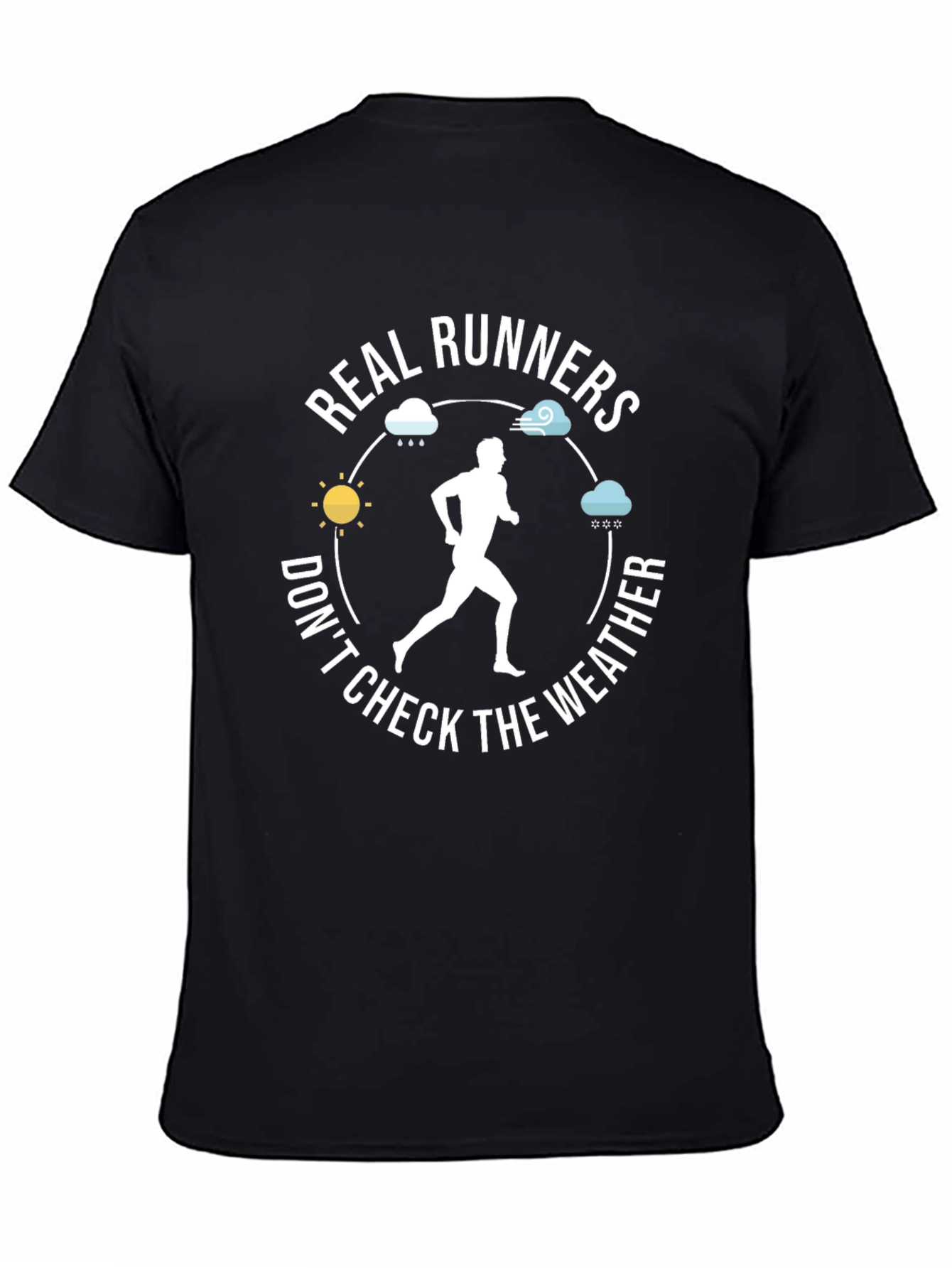 Real Runners Dont Check The Weather T-Shirt