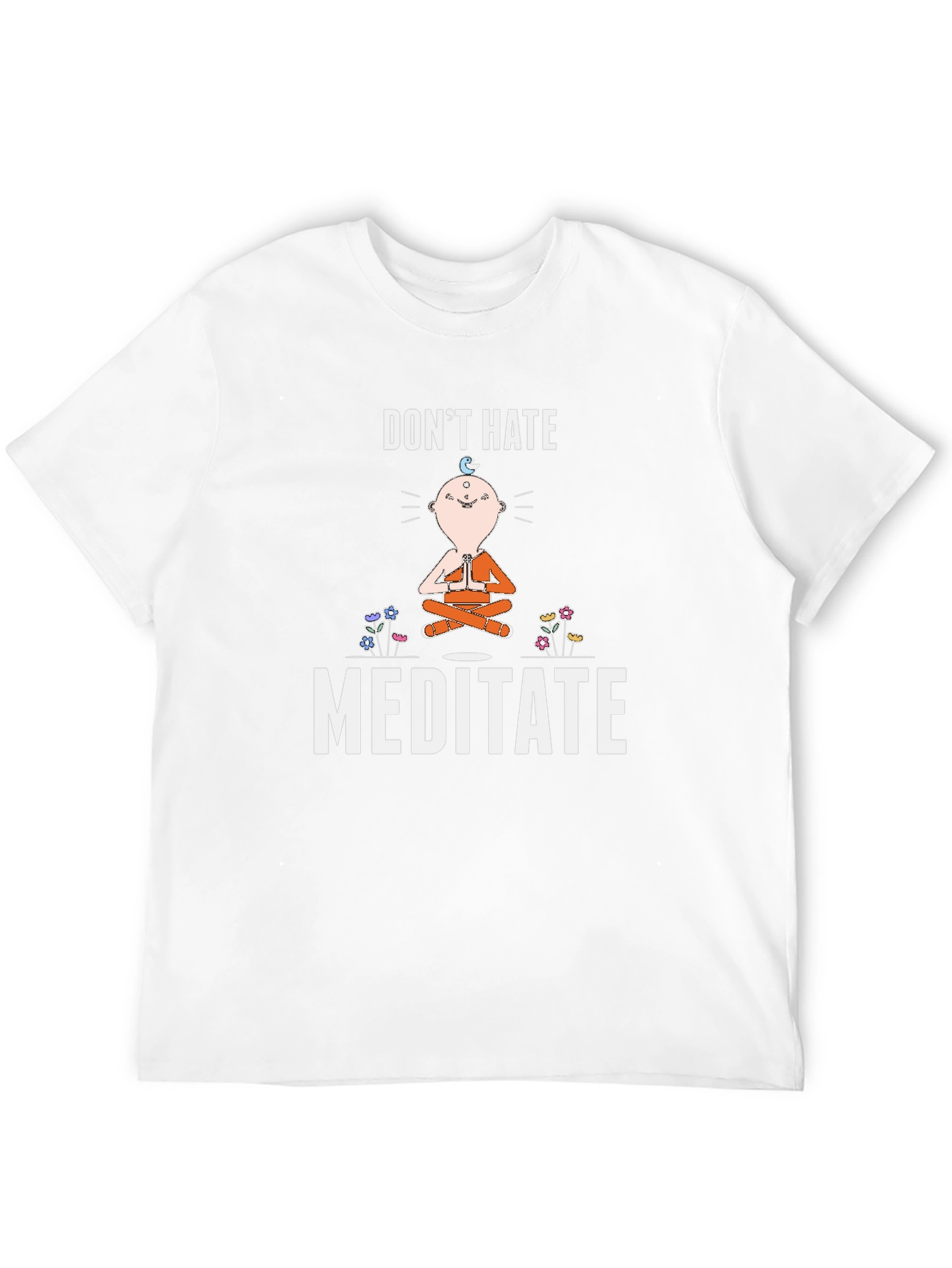 Dont Hate Meditate T-Shirt