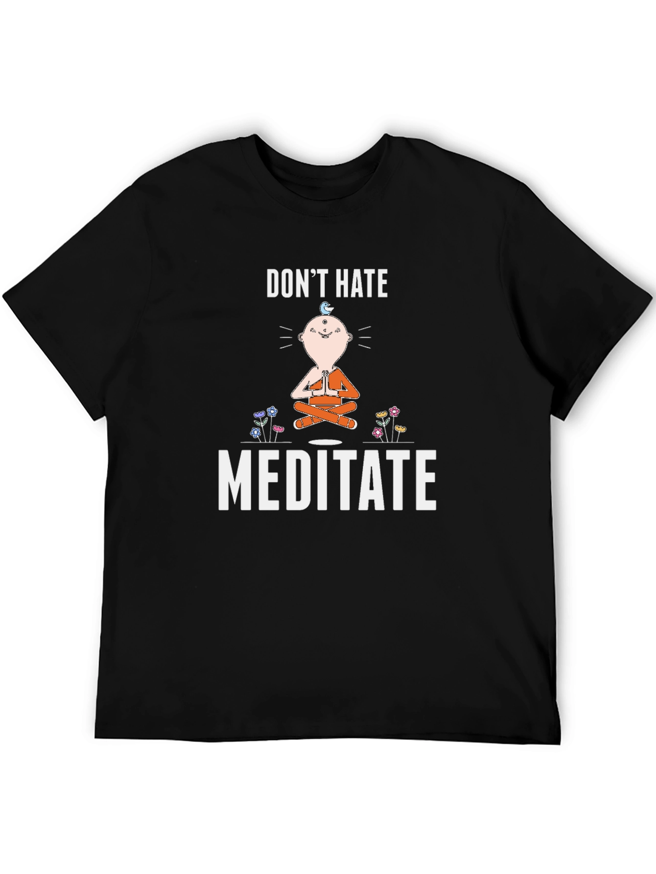 Dont Hate Meditate T-Shirt