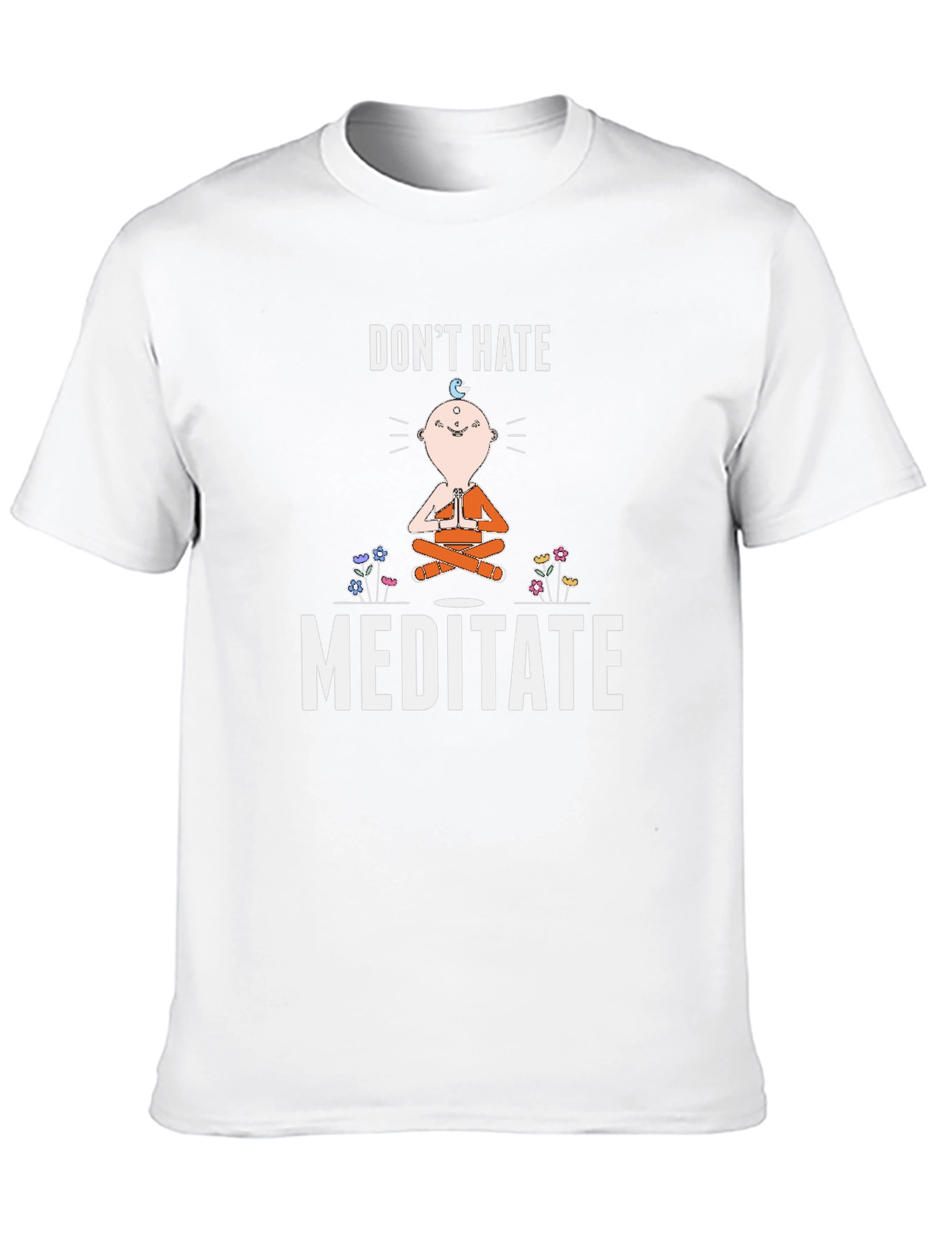 Dont Hate Meditate T-Shirt