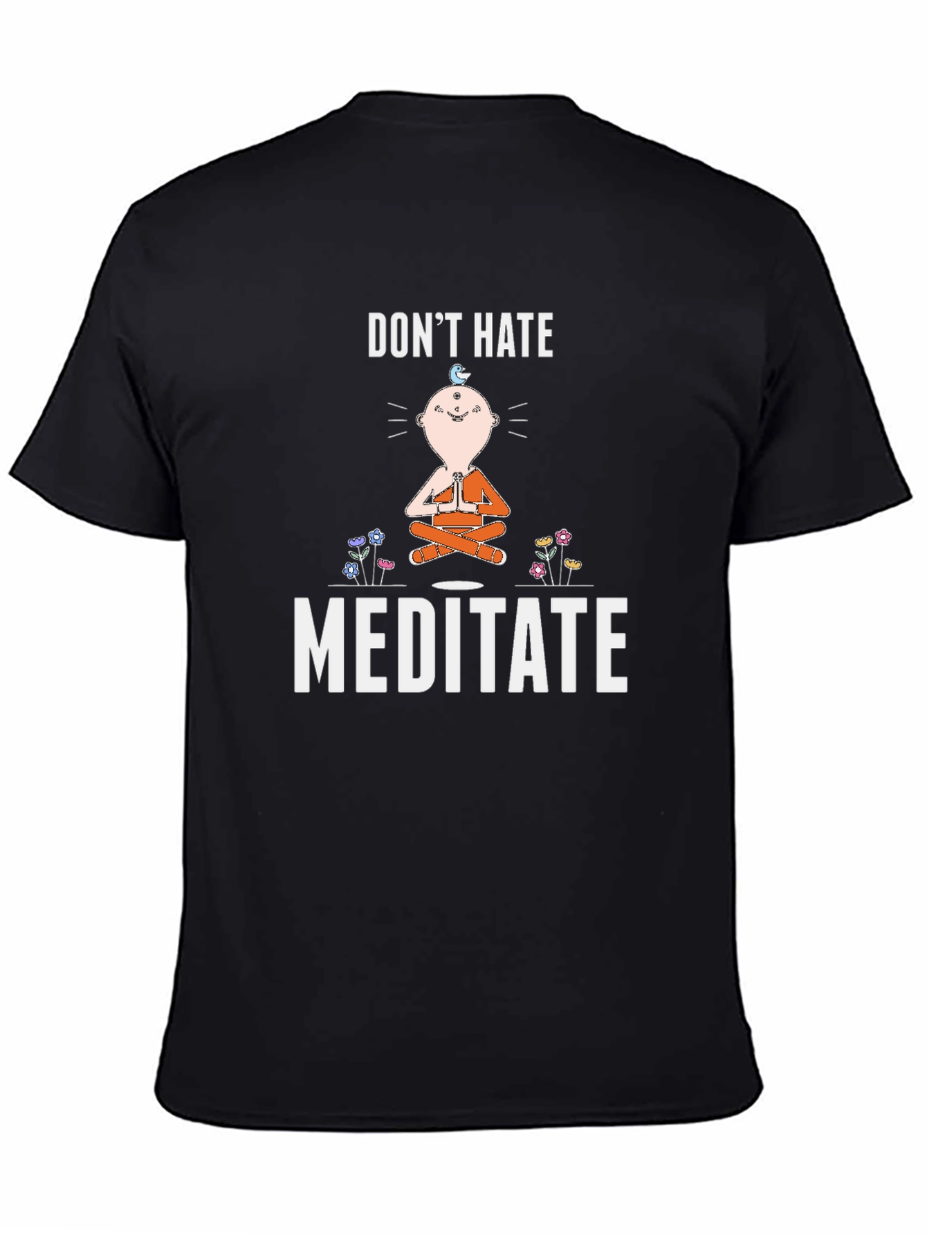 Dont Hate Meditate T-Shirt