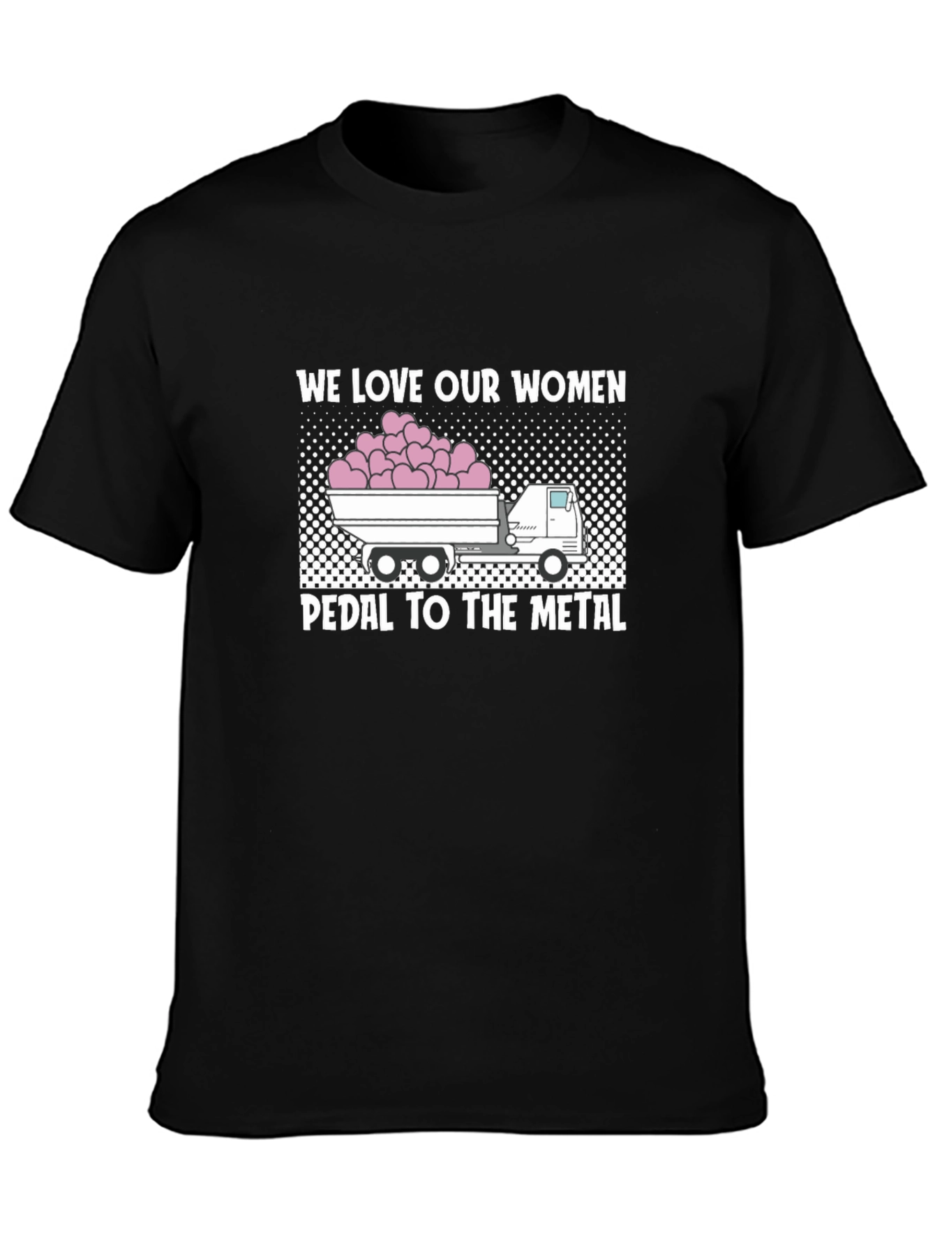We Love Our Women T-Shirt