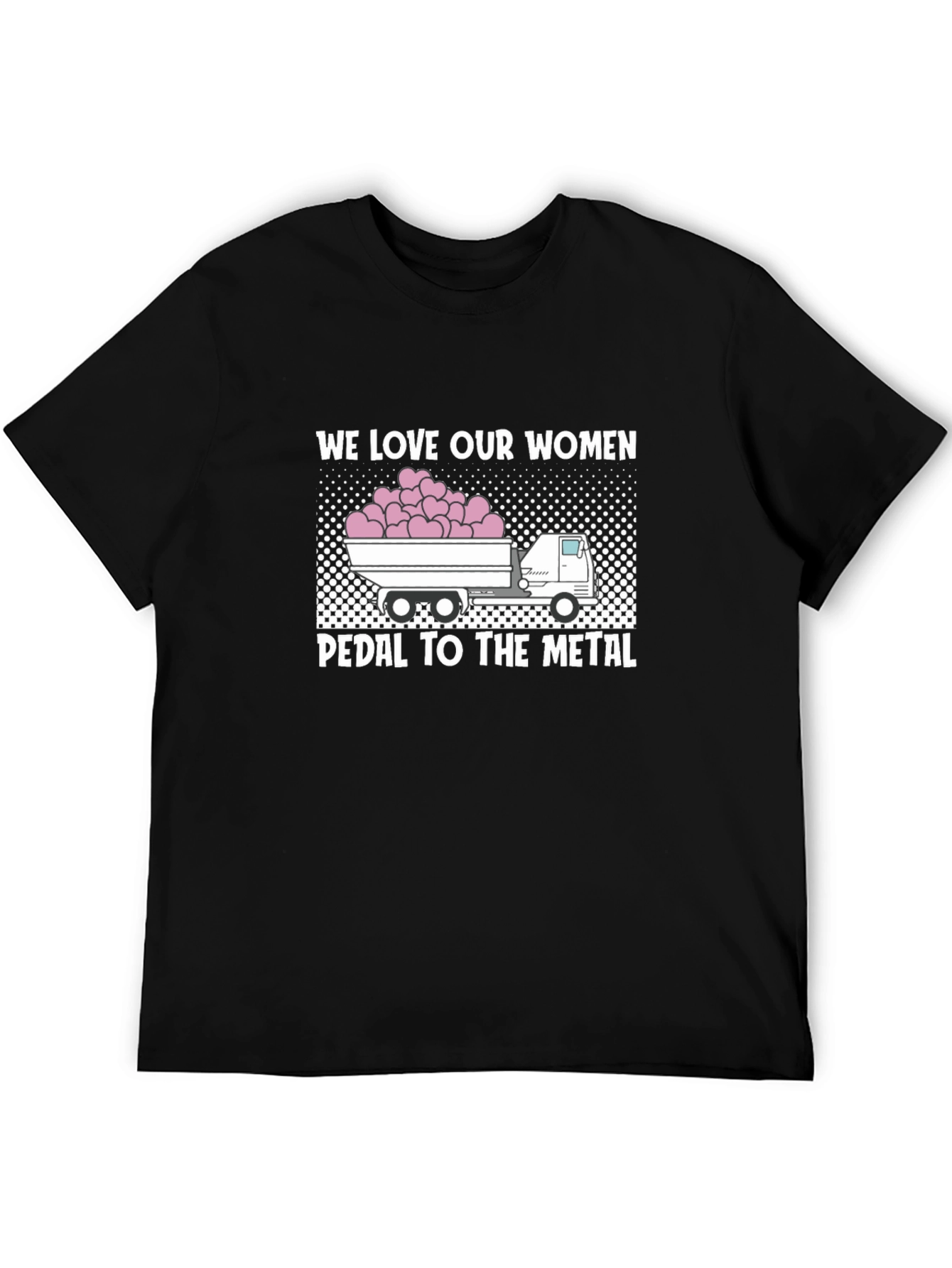 We Love Our Women T-Shirt
