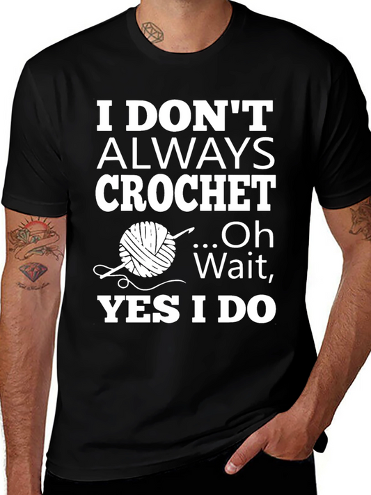 Crochet Humor T-Shirt: I Dont Always Crochet