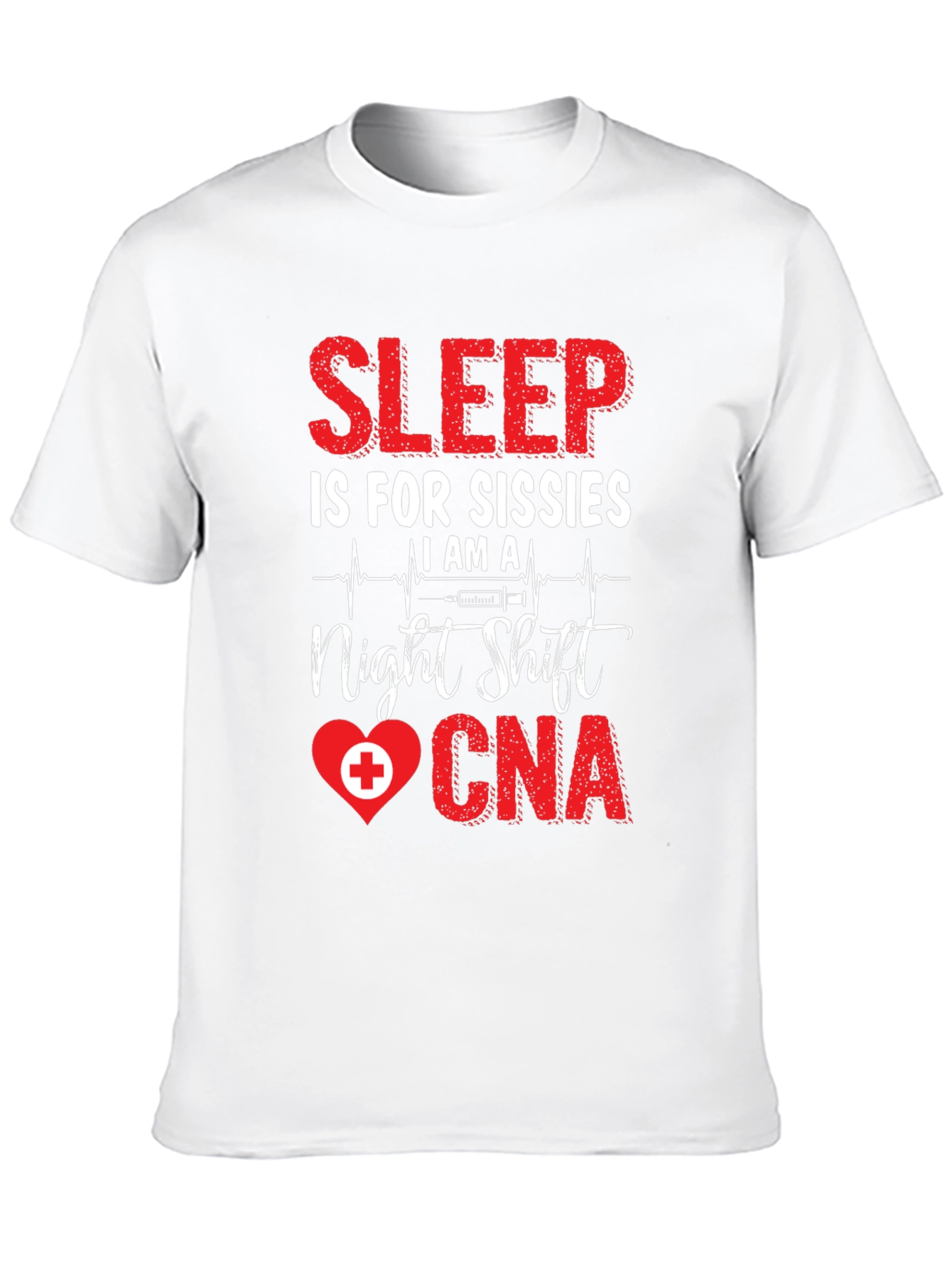Night Shift CNA T-Shirt: Sleep is for Sissies