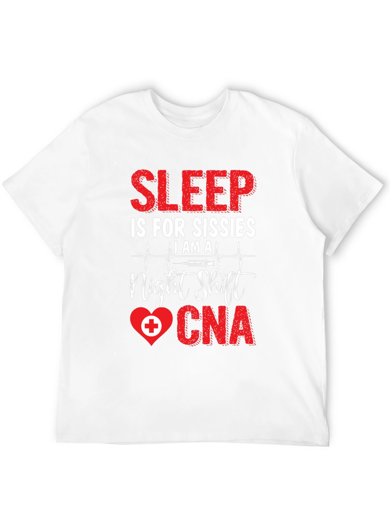Night Shift CNA T-Shirt: Sleep is for Sissies